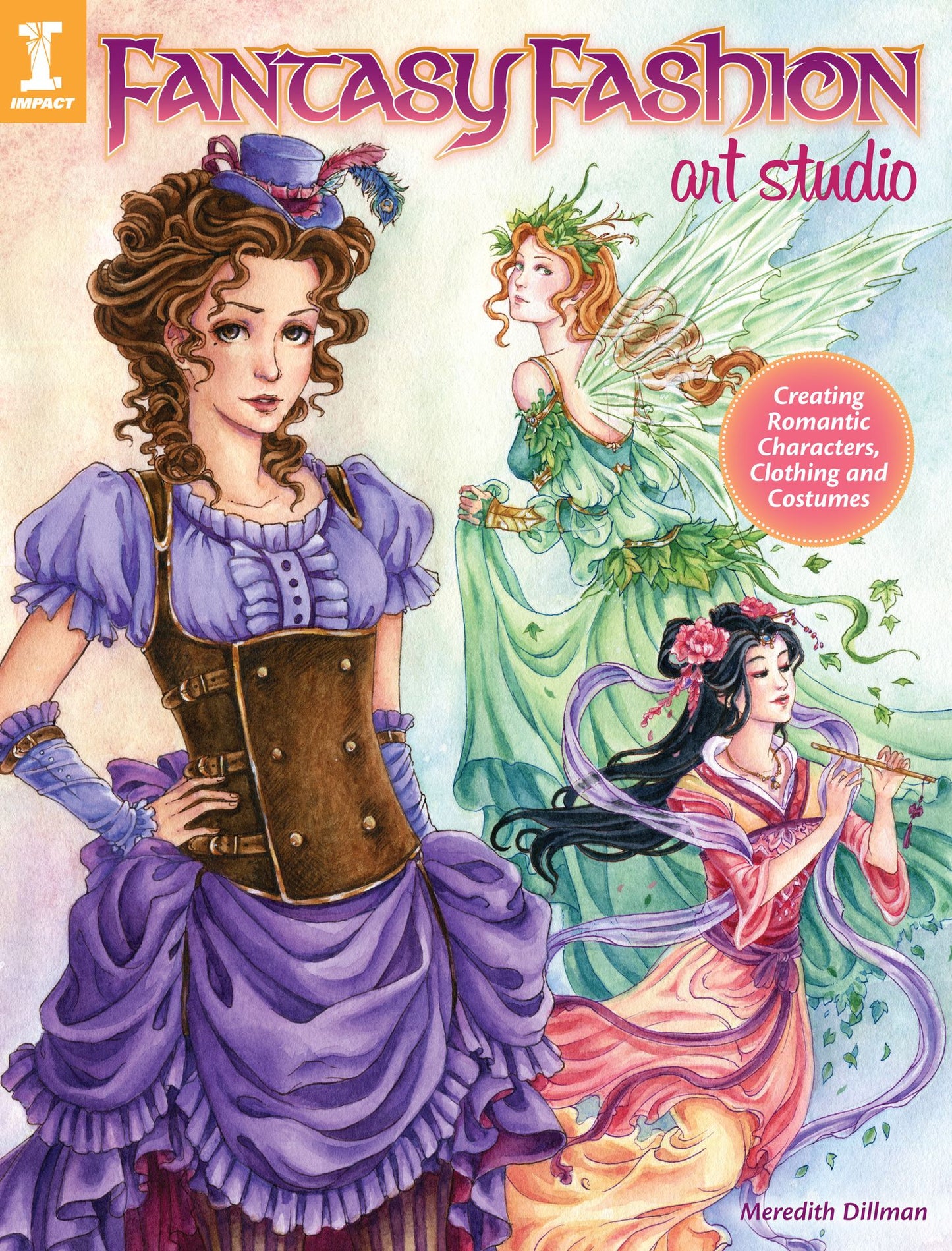 Fantasy Fashion Art Studio: Creating Romantic Characters, Clothing and Costumes