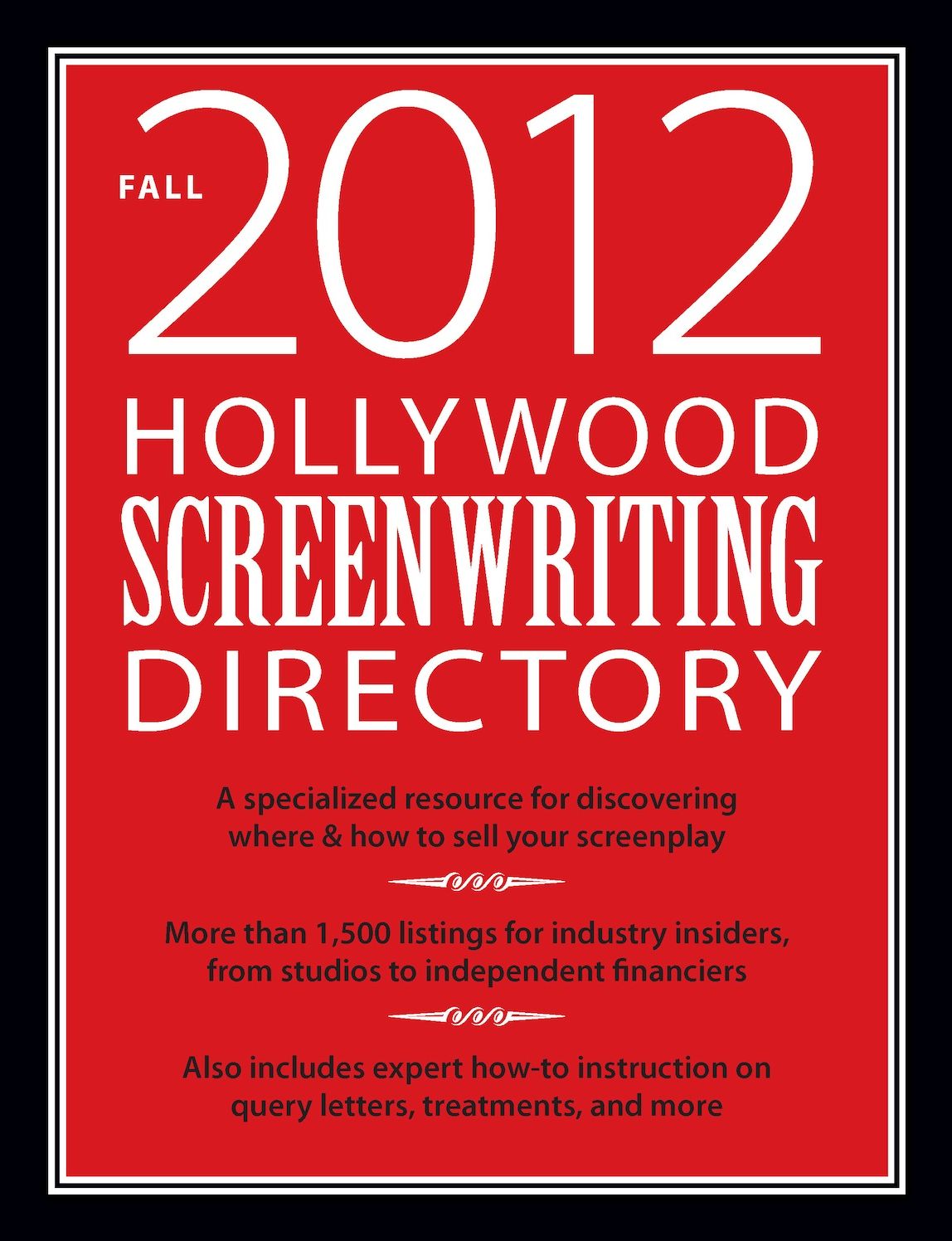 Hollywood Screenwriting Directory Fall 2012: A Specialized Resource for Discovering Where & How to Sell Your Screenplay