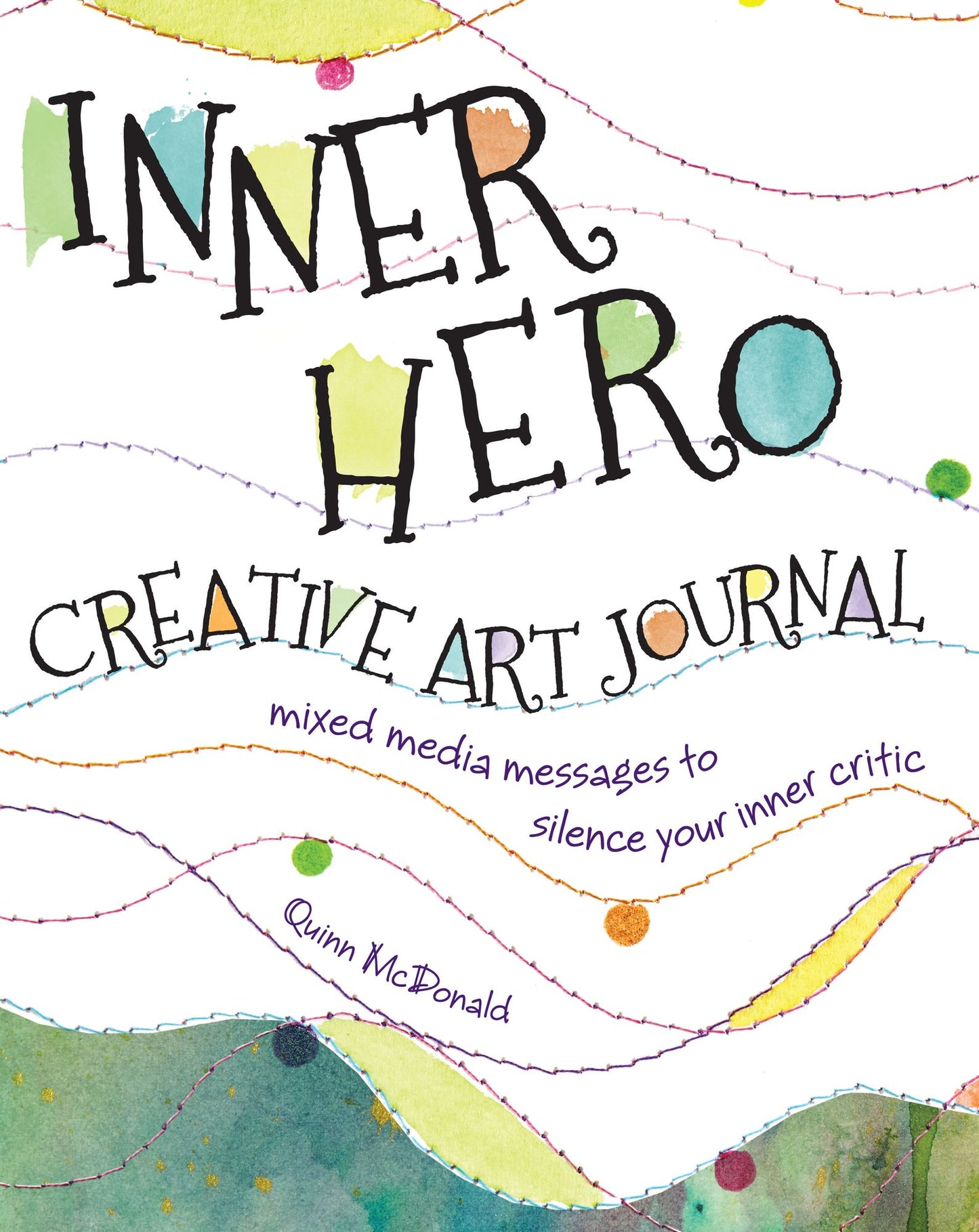 Inner Hero Creative Art Journal: Mixed Media Messages to Silence Your Inner Critic