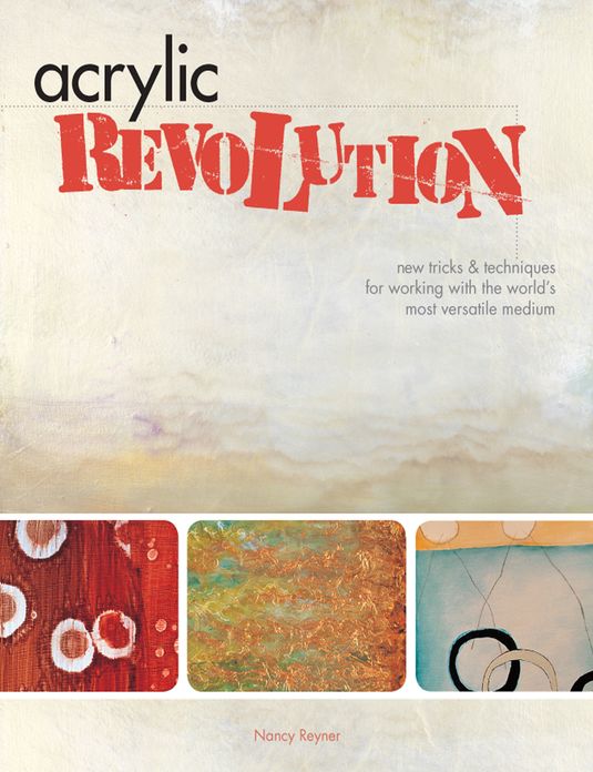 Acrylic Revolution: New Tricks and Techniques for Working with the World's Most Versatile Medium (PagePerfect NOOK Book)