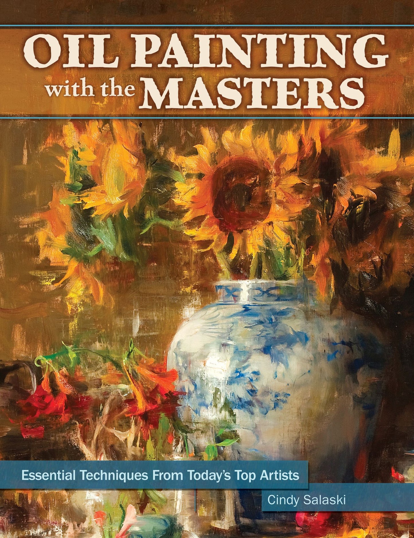 Oil Painting with the Masters: Essential Techniques from Today's Top Artists
