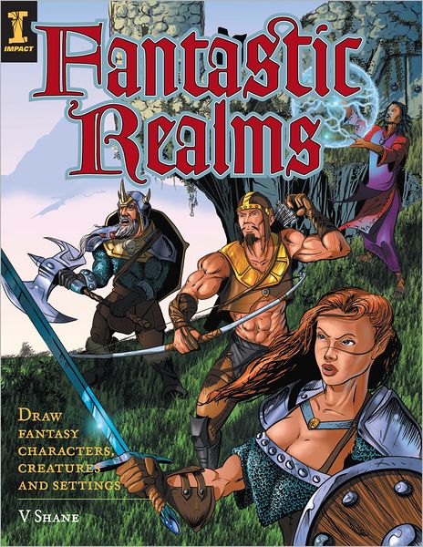 Fantastic Realms!: Draw Fantasy Characters, Creatures and Settings (PagePerfect NOOK Book)