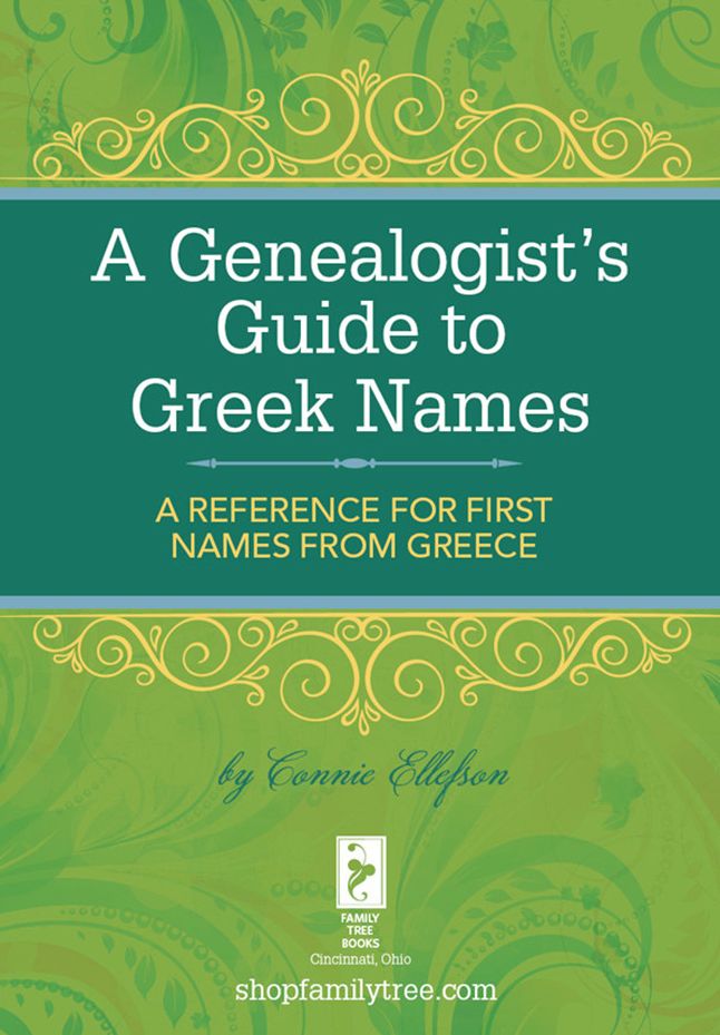 A Genealogist's Guide to Greek Names: A Reference for First Names from Greece