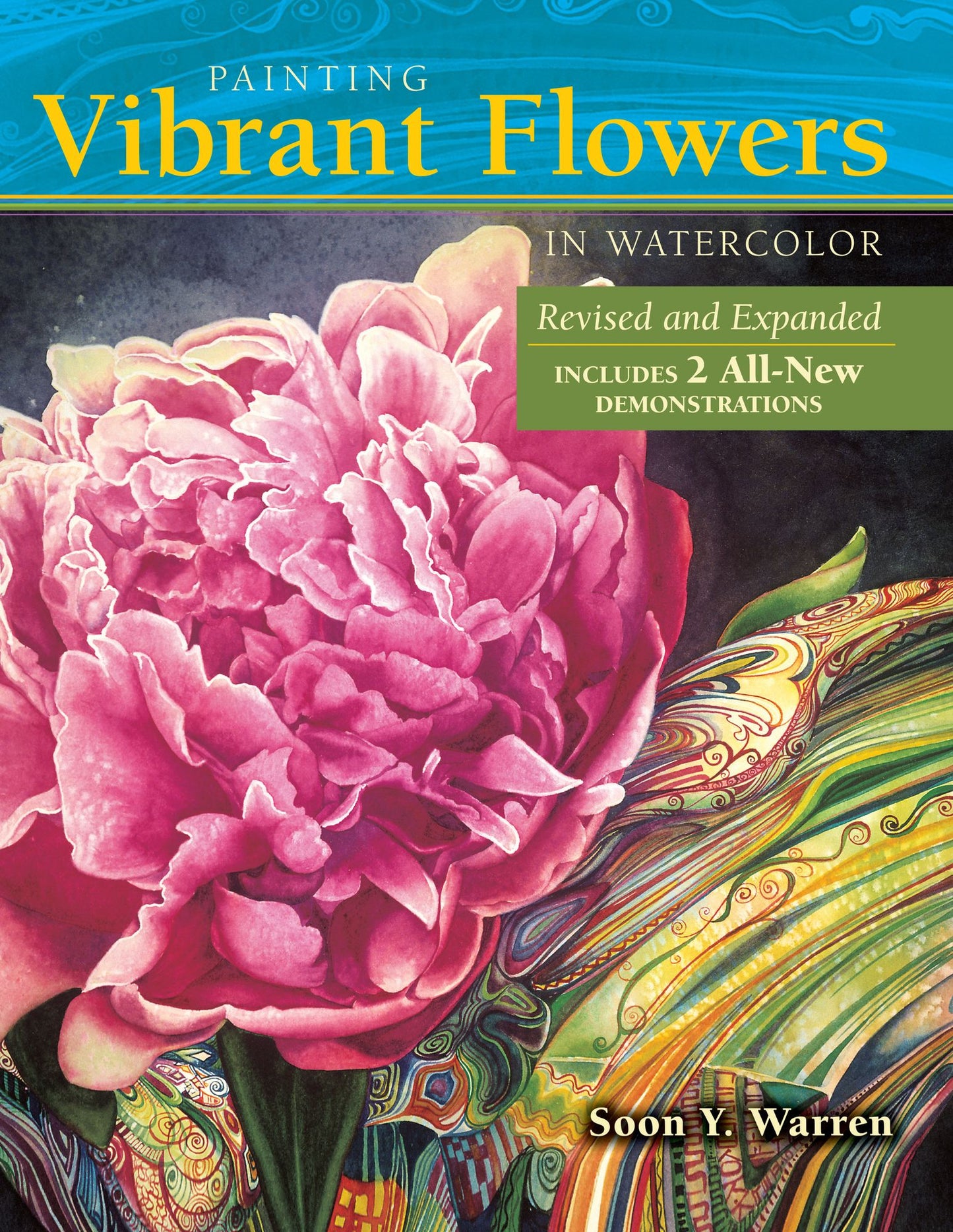 Painting Vibrant Flowers in Watercolor: Revised & Expanded