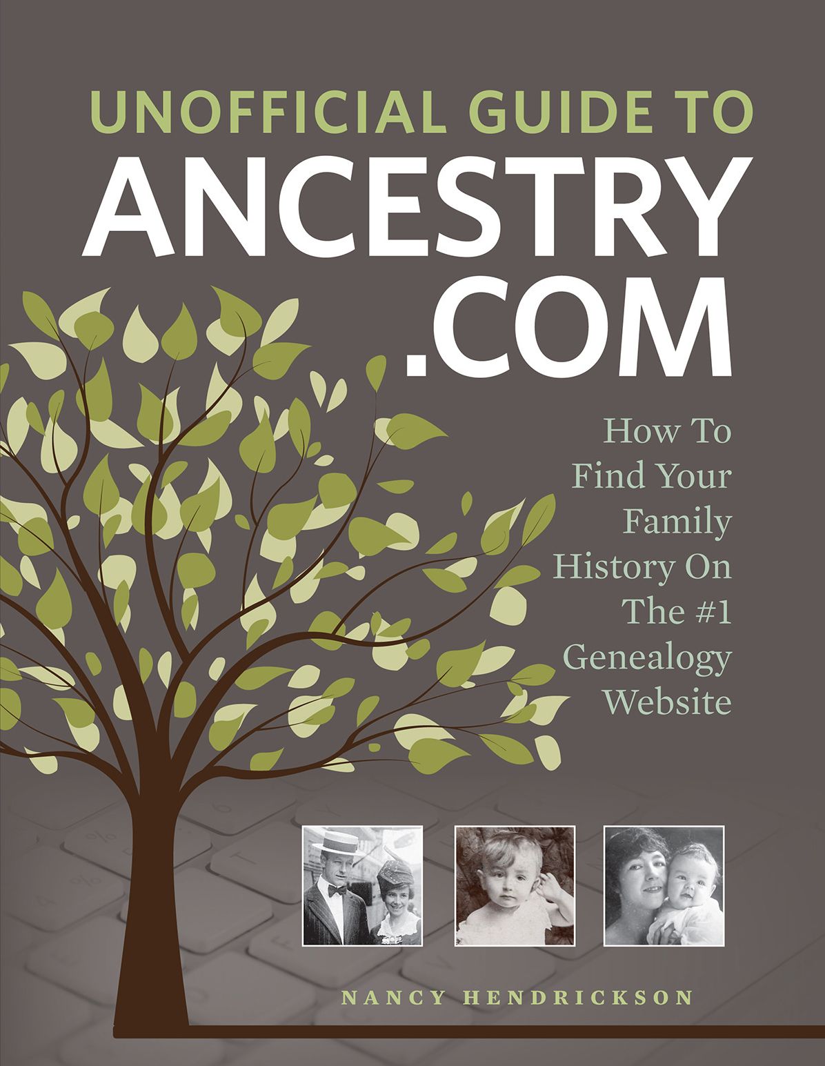 Unofficial Guide to Ancestry.com: How to Find Your Family History on the No. 1 Genealogy Website