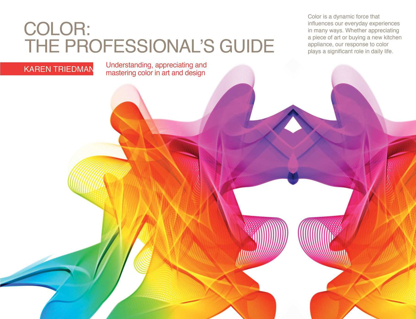 Color - The Professional's Guide: Understanding, Appreciating and Mastering Color in Art and Design