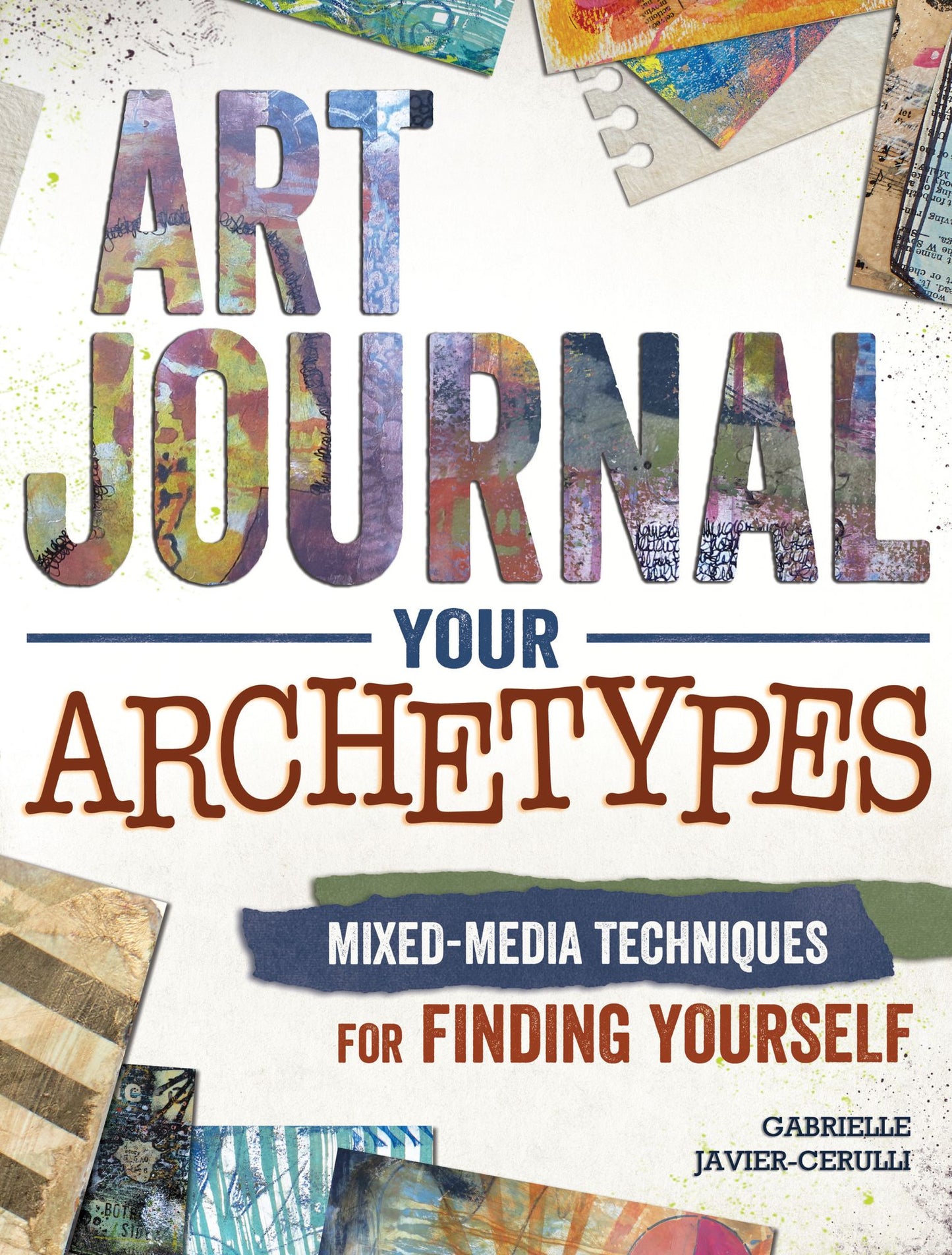 Art Journal Your Archetypes: Mixed Media Techniques for Finding Yourself