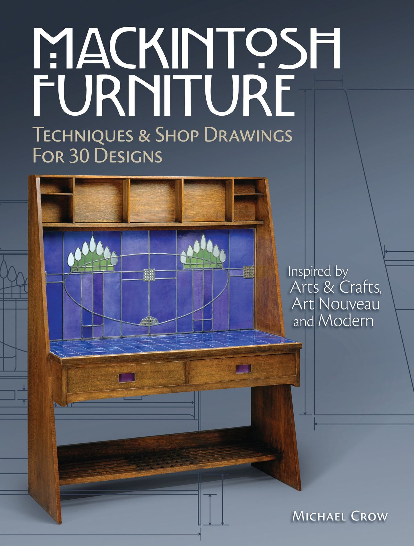 Mackintosh Furniture: Techniques & Shop Drawings for 30 Designs
