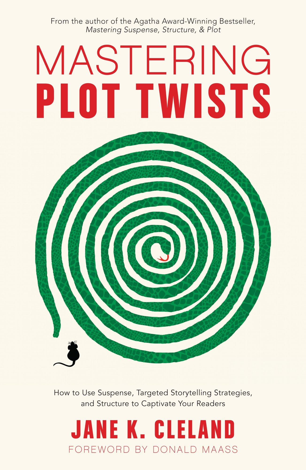 Mastering Plot Twists: How to Use Suspense, Targeted Storytelling Strategies, and Structure to Captivat e Your Readers