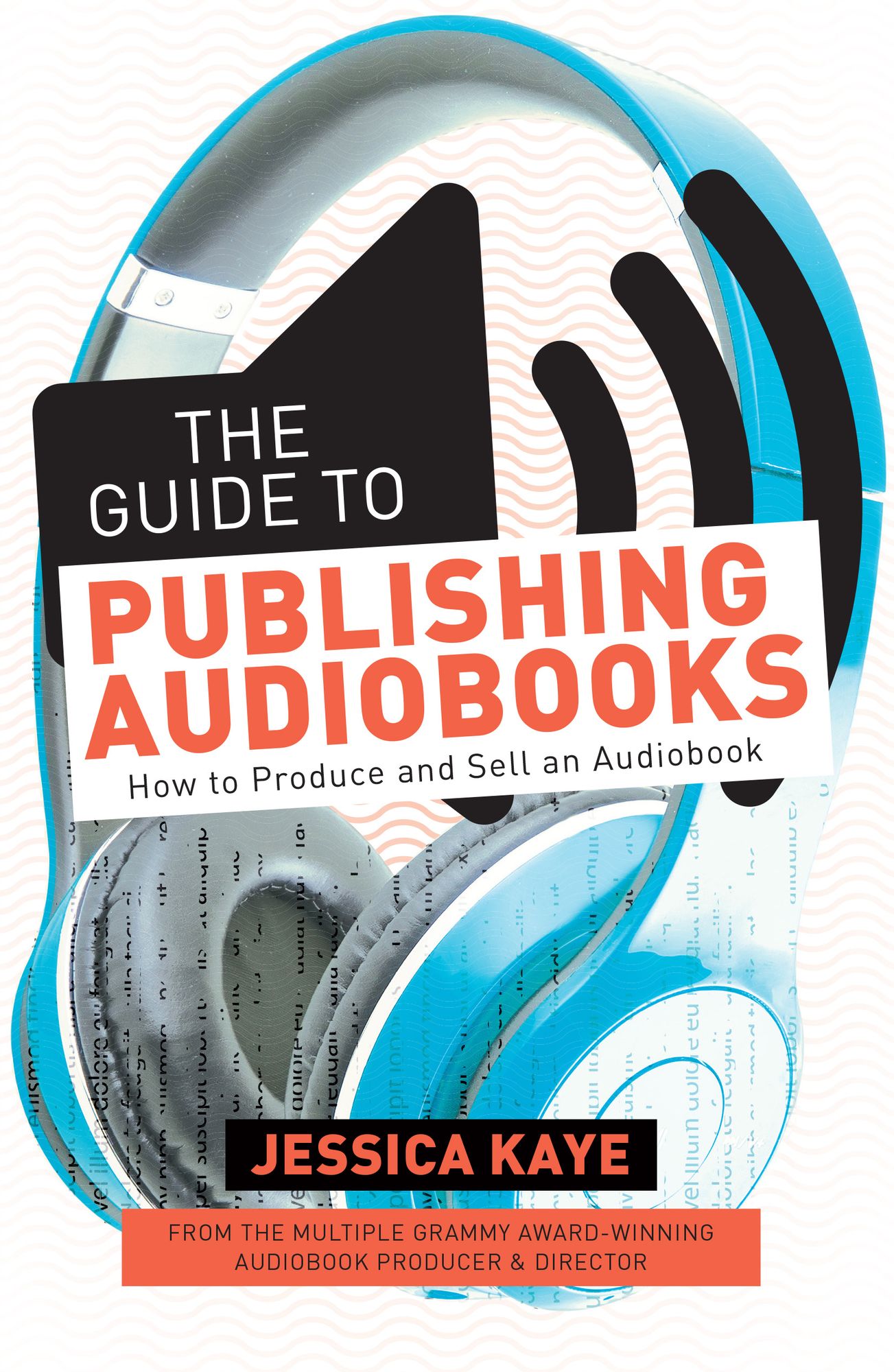 The Writer's Guide to Publishing Audiobooks: How to Produce and Sell an Audiobook