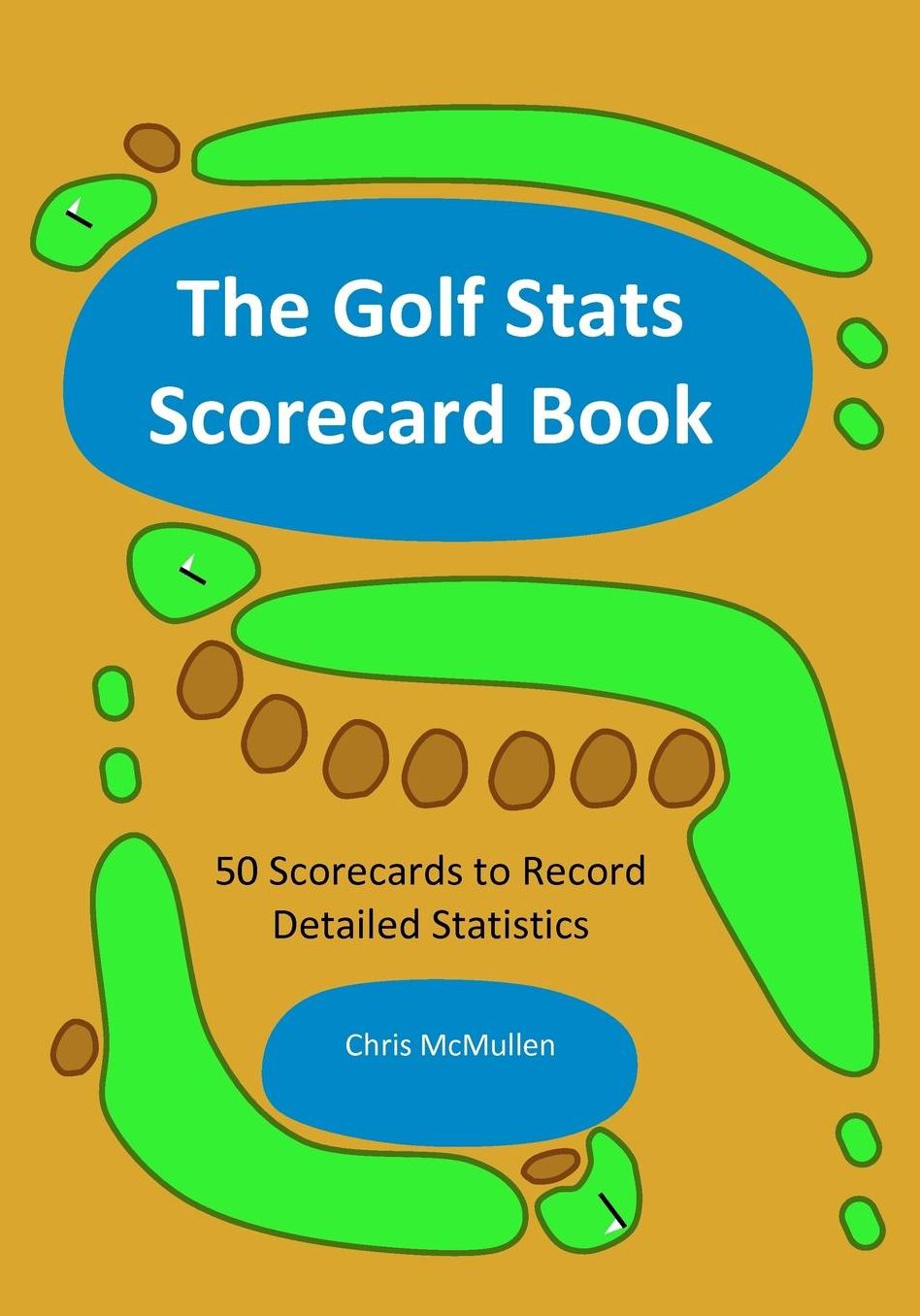 The Golf Stats Scorecard Book: 50 Scorecards to Record Detailed Statistics