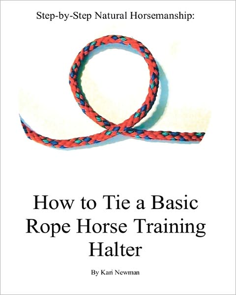Step by Step: How to Tie A Basic Rope Horse Training Halter