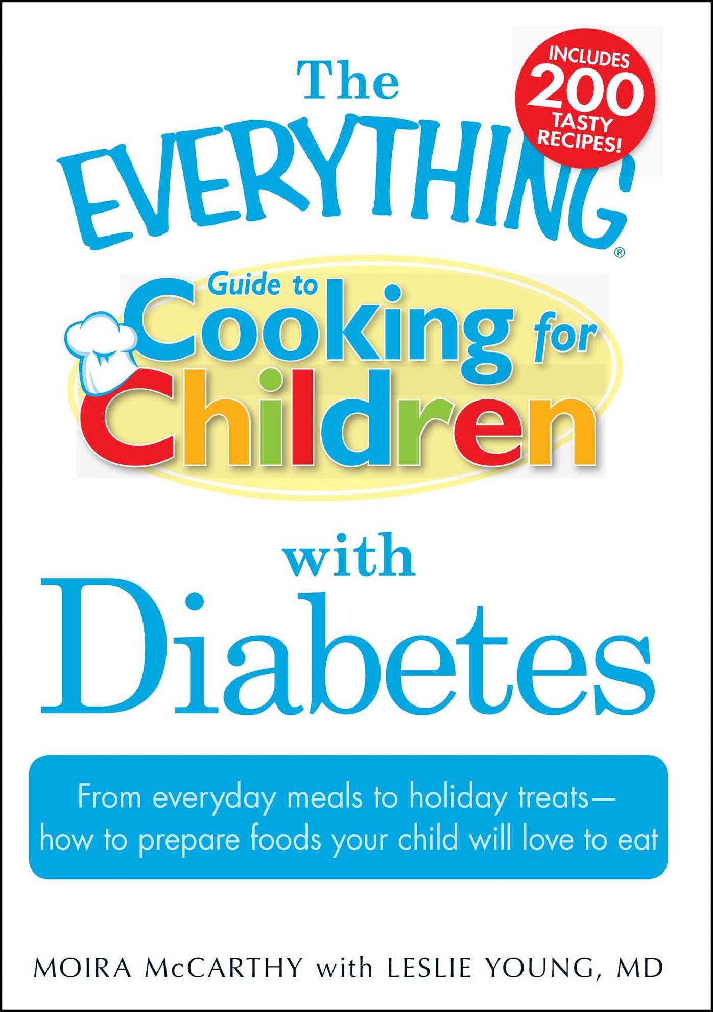 The Everything Guide to Cooking for Children with Diabetes: From Everyday Meals to Holiday Treats