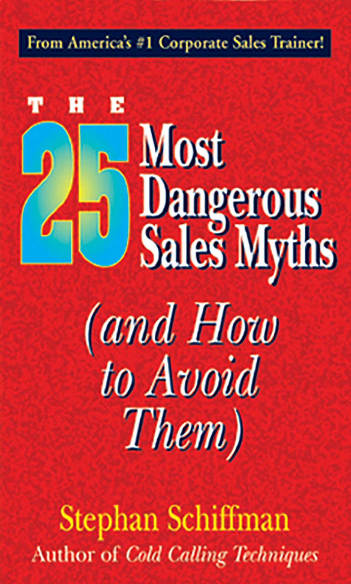 The 25 Most Dangerous Sales Myths (and How to Avoid Them)