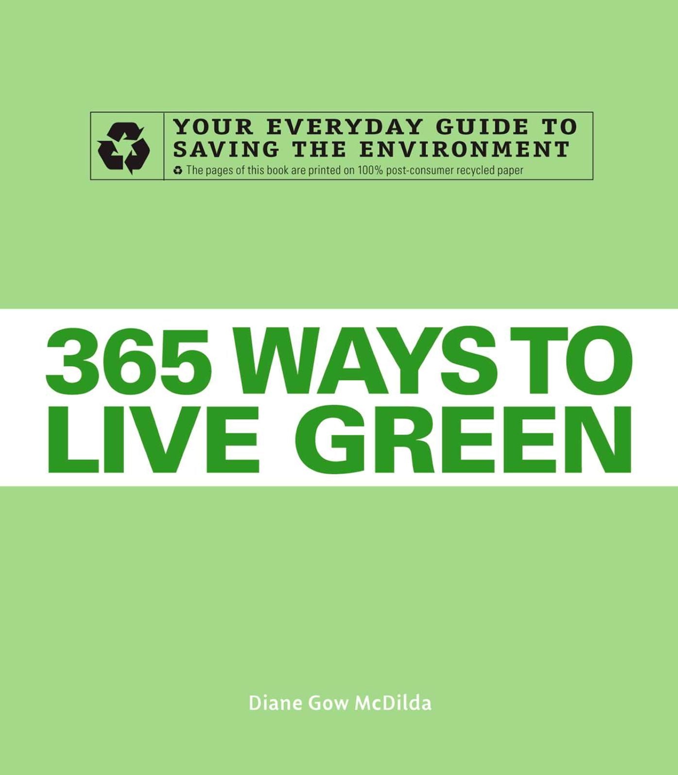 365 Ways to Live Green: Your Everyday Guide to Saving the Environment