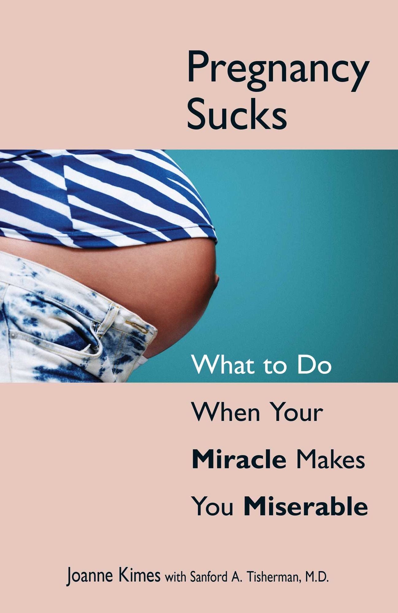 Pregnancy Sucks: What to Do When Your Miracle Makes You Miserable