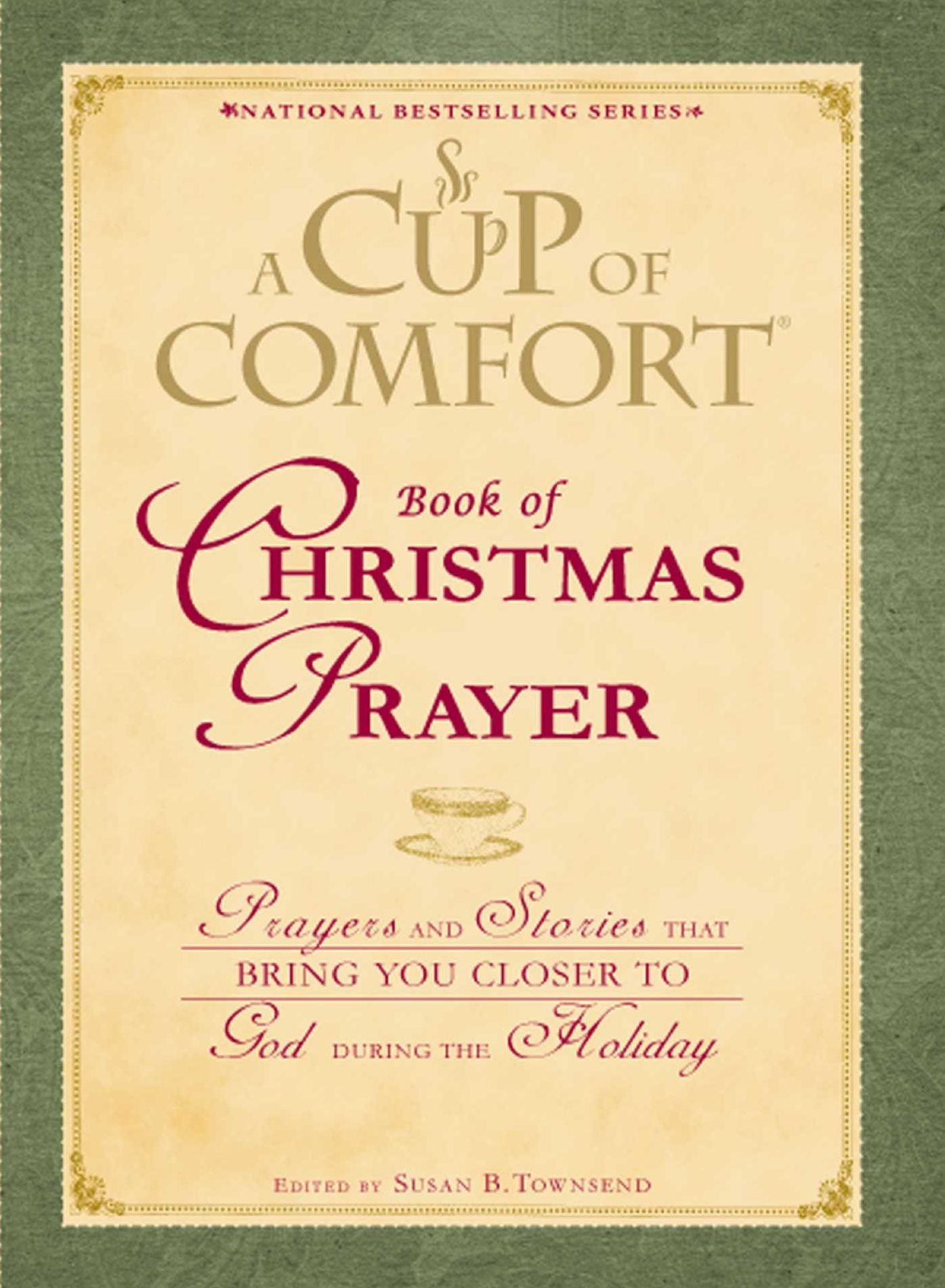 A Cup of Comfort Book of Christmas Prayer: Prayers and Stories that Bring You Closer to God During the Holiday