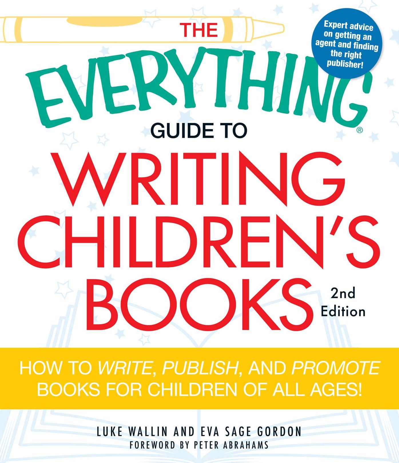 The Everything Guide to Writing Children's Books: How to write, publish, and promote books for children of all ages!