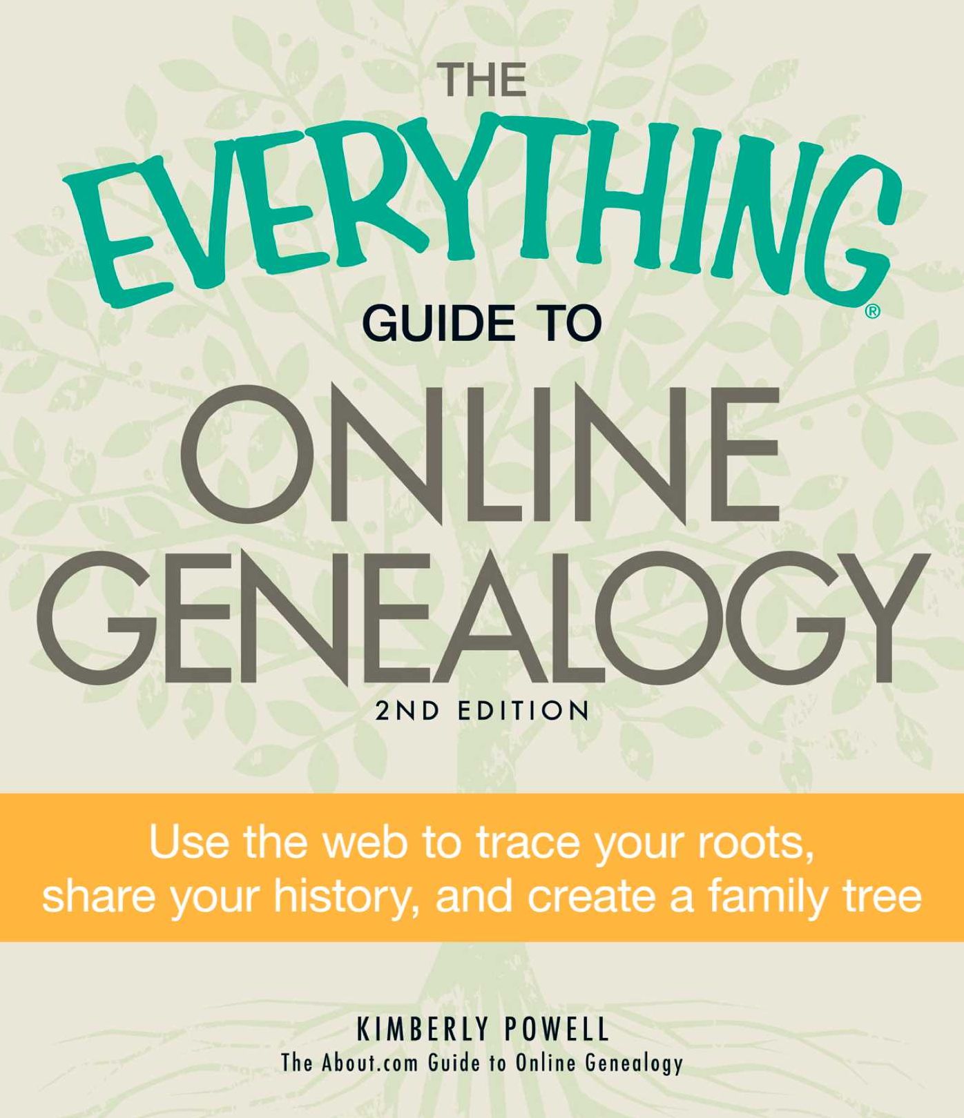 The Everything Guide to Online Genealogy: Use the Web to trace your roots, share your history, and create a family tree