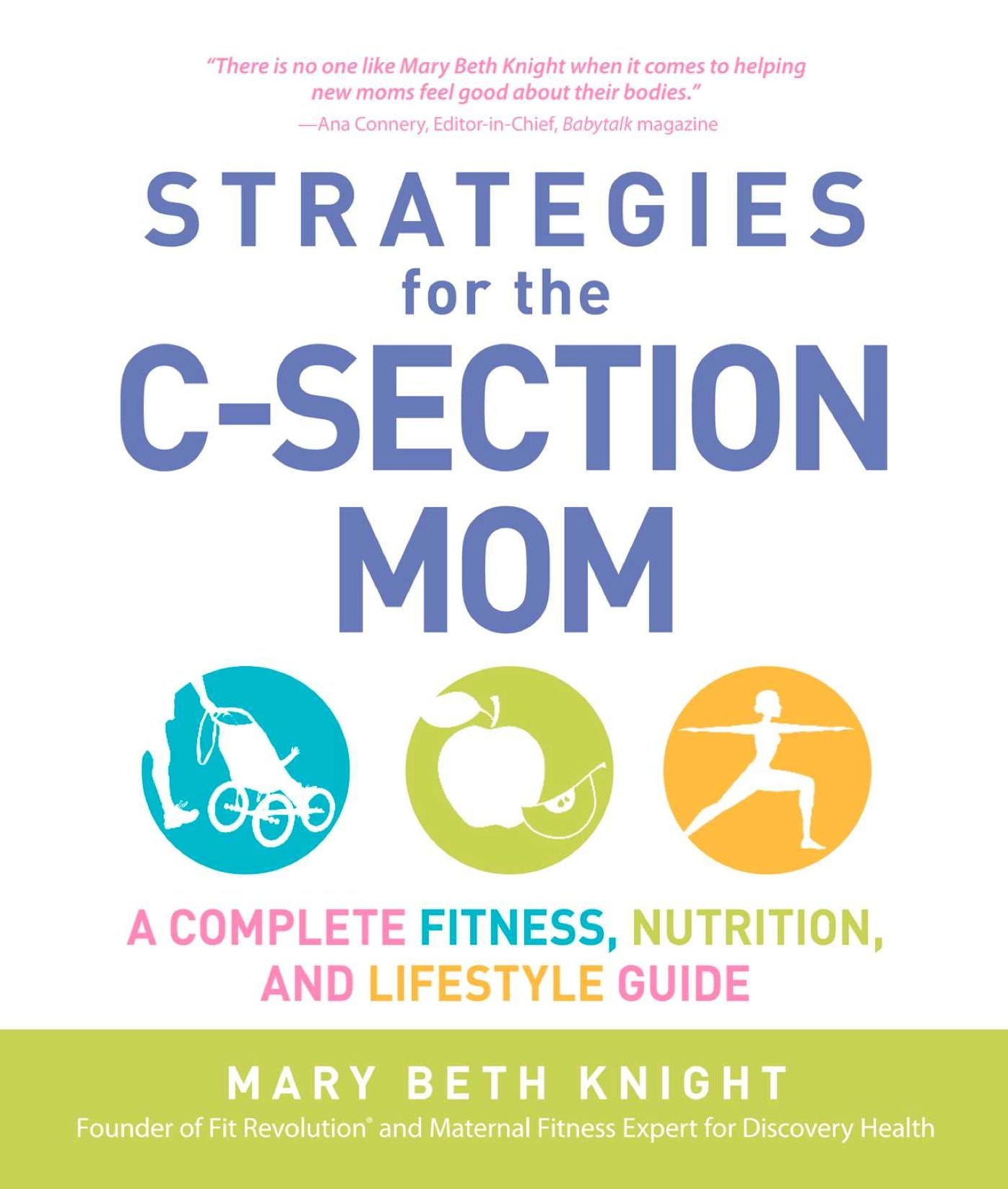 Strategies for the C-Section Mom: A Complete Fitness, Nutrition, and Lifestyle Guide