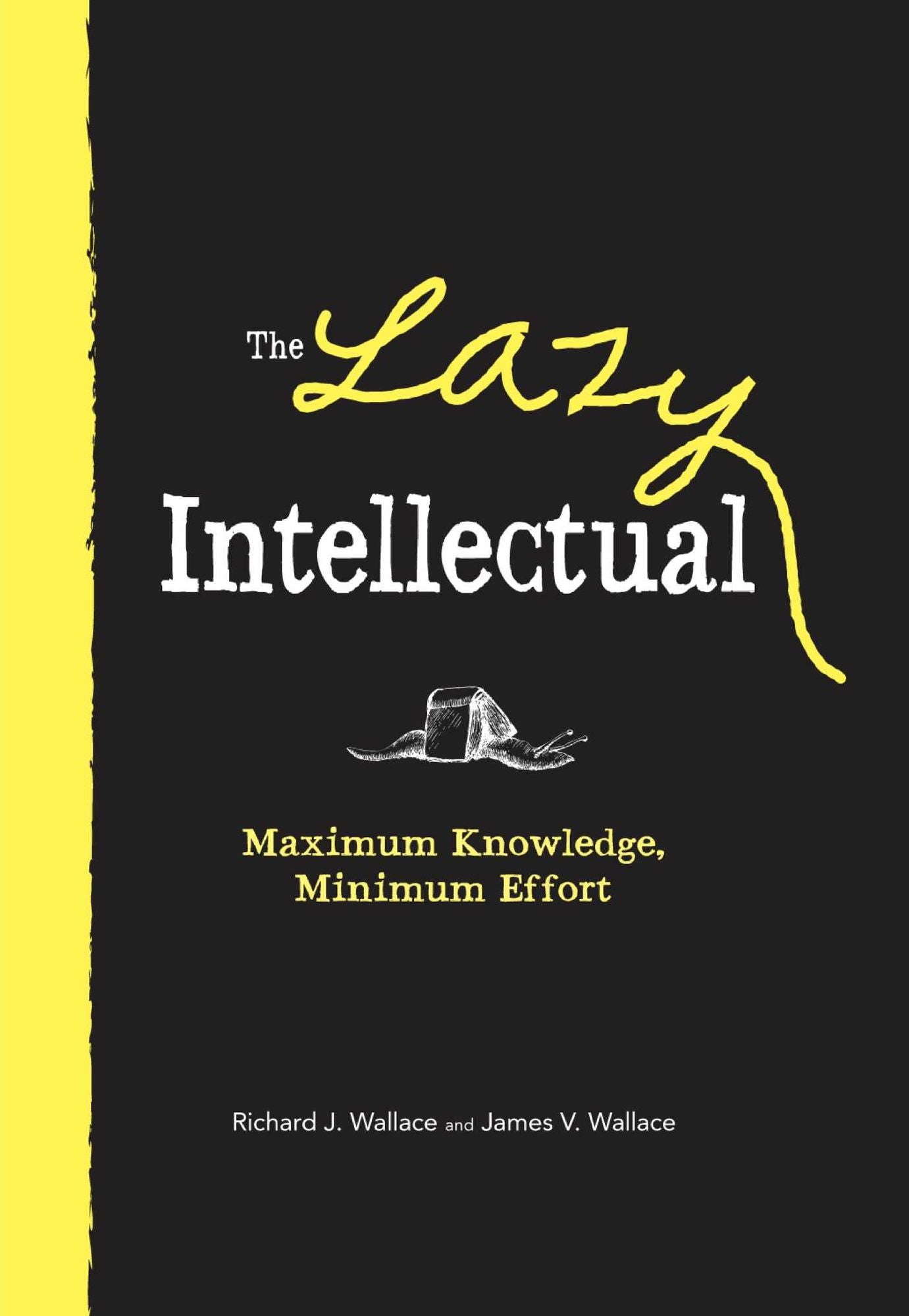 The Lazy Intellectual: Maximum Knowledge, Minimal Effort