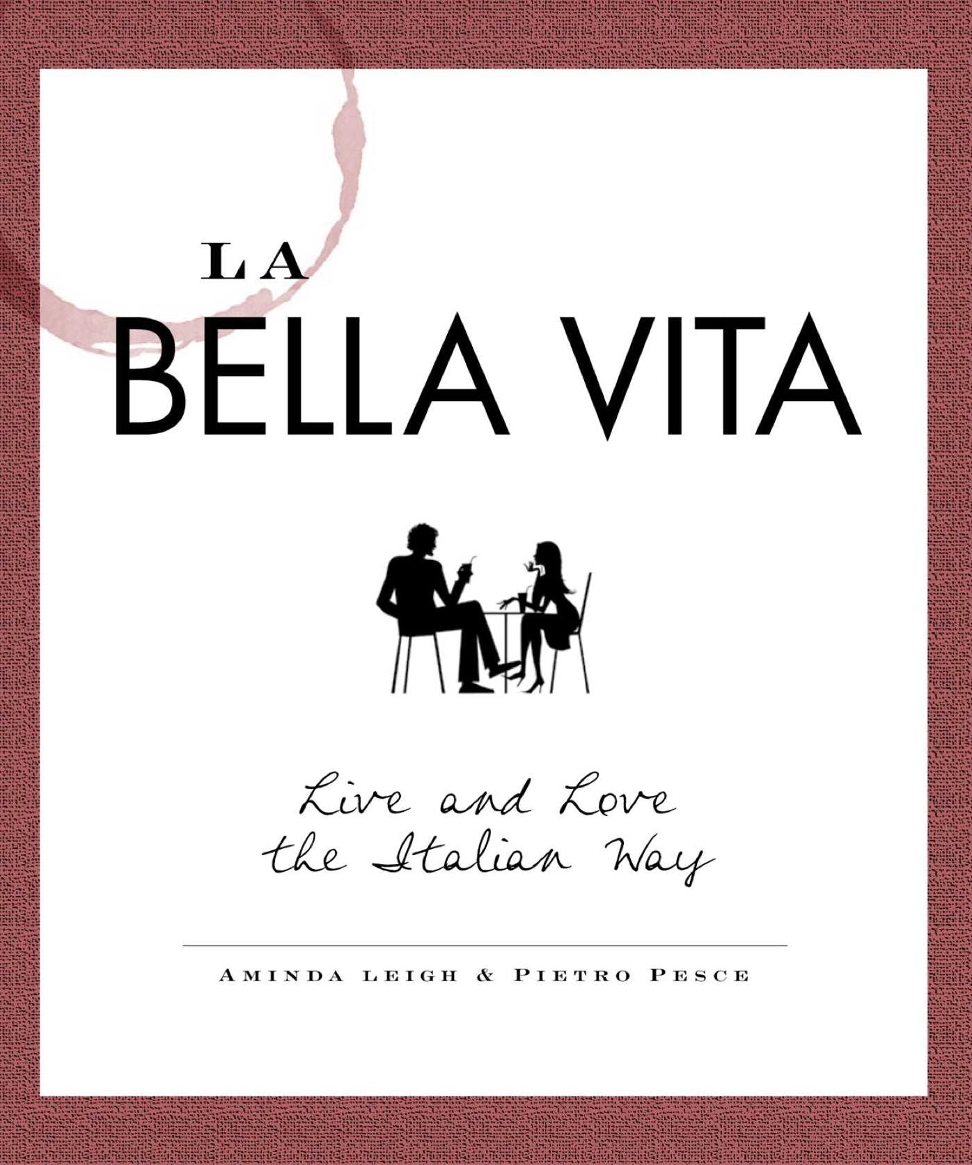 La Bella Vita: Live and Love the Italian Way