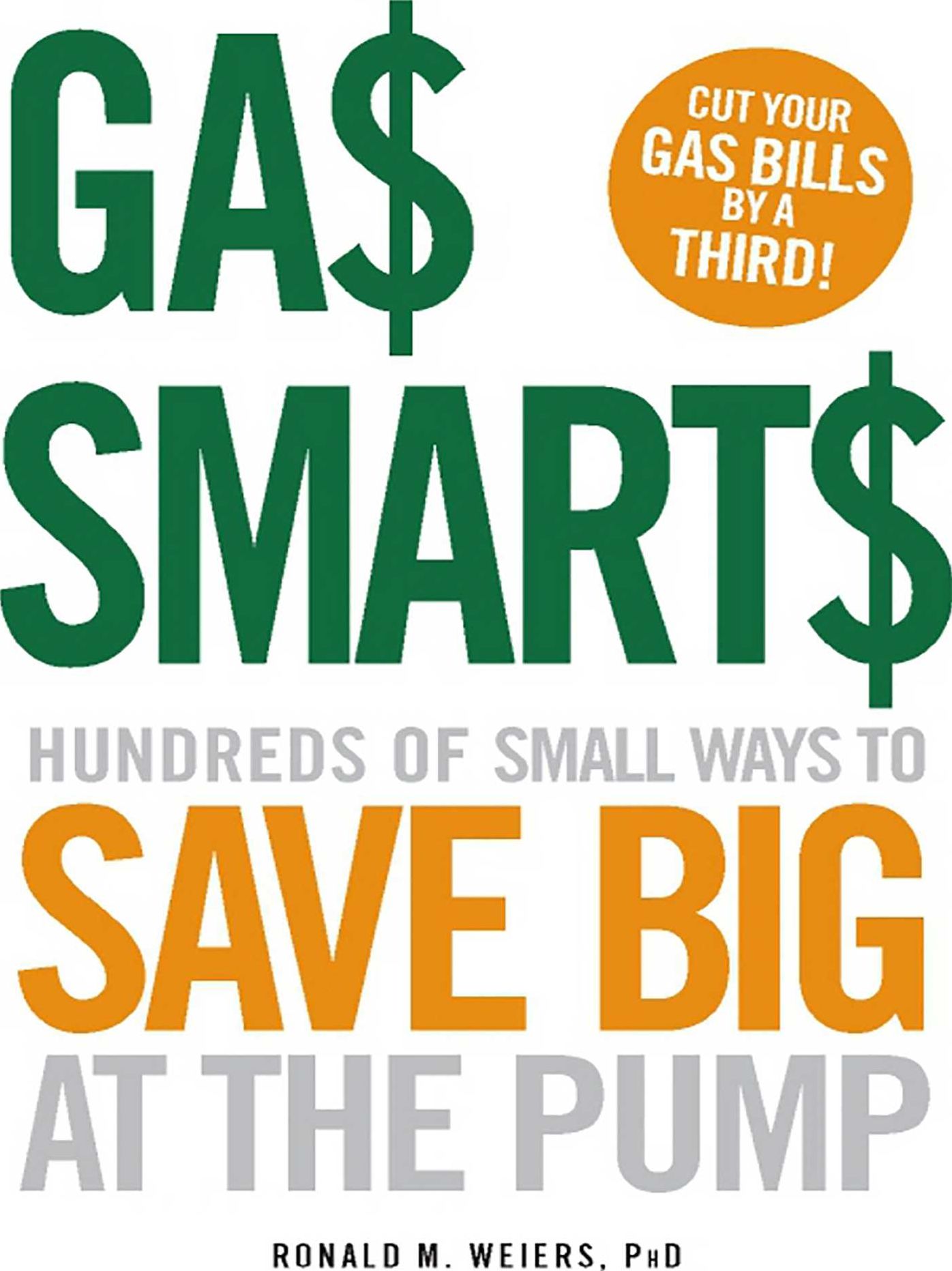 Gas Smarts: Hundreds of Small Ways to Save Big Time at the Pump
