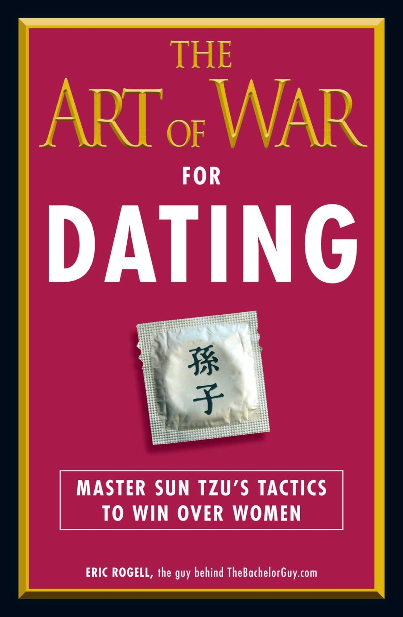 The Art of War for Dating: Master Sun Tzu's Tactics to Win Over Women
