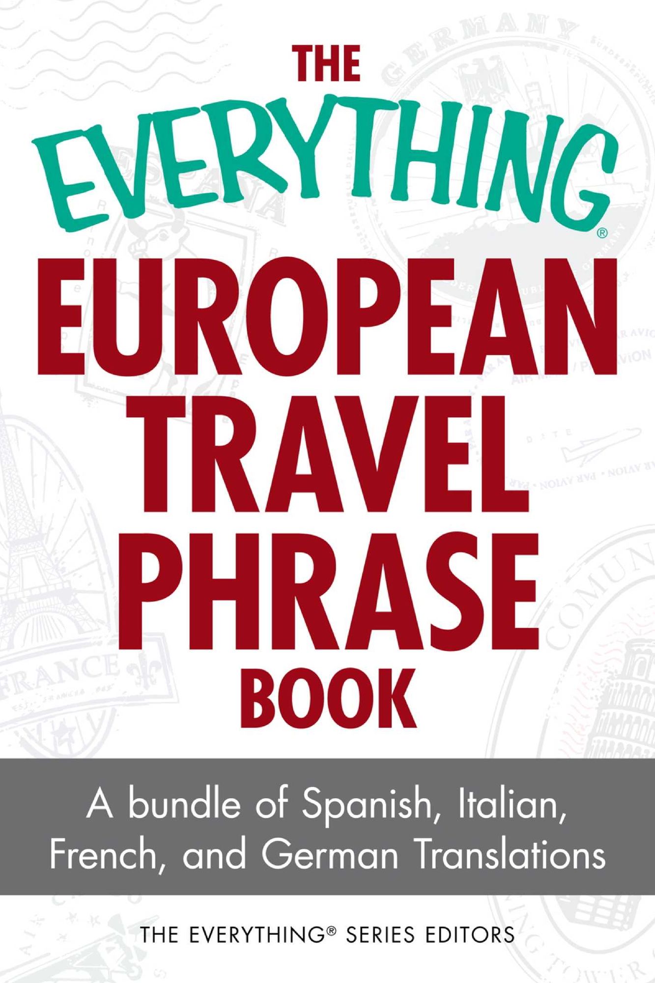 The Everything European Travel Phrase Book: A Bundle of Spanish, Italian, French, and German Translations