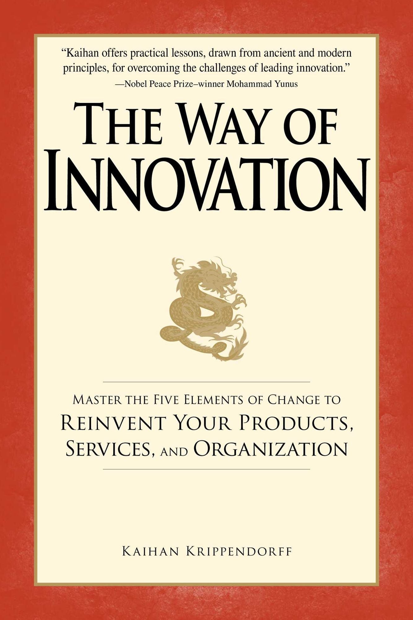 The Way of Innovation: Master the Five Elements of Change to Reinvent Your Products, Services, and Organization