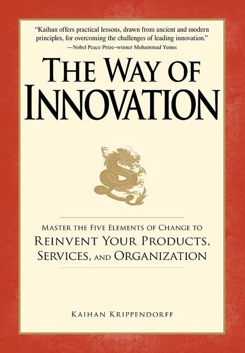 The Way of Innovation: Master the Five Elements of Change to Reinvent Your Products, Services, and Organization
