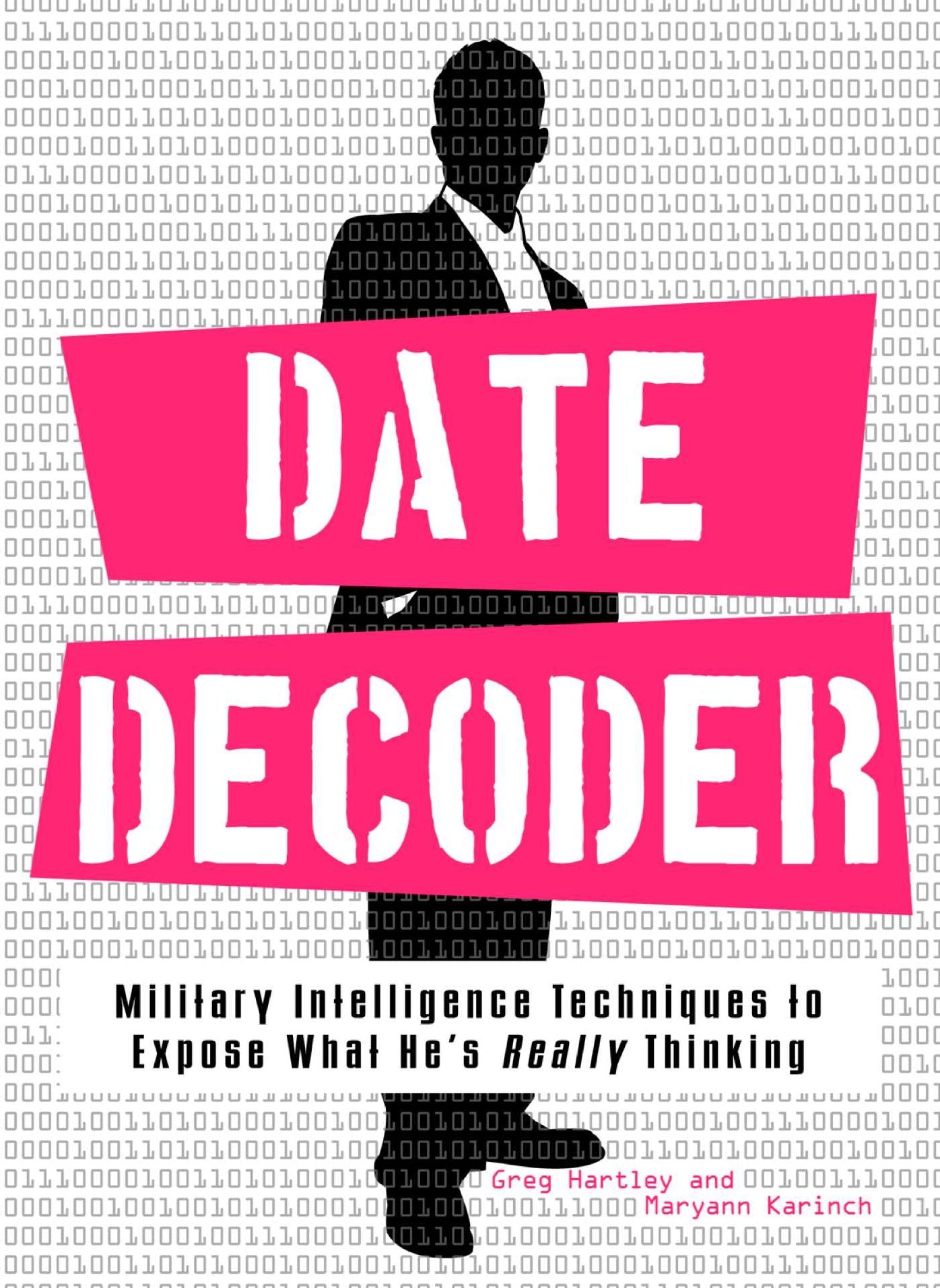 Date Decoder: Military Intelligence Techniques to Expose What What He's Really Thinking
