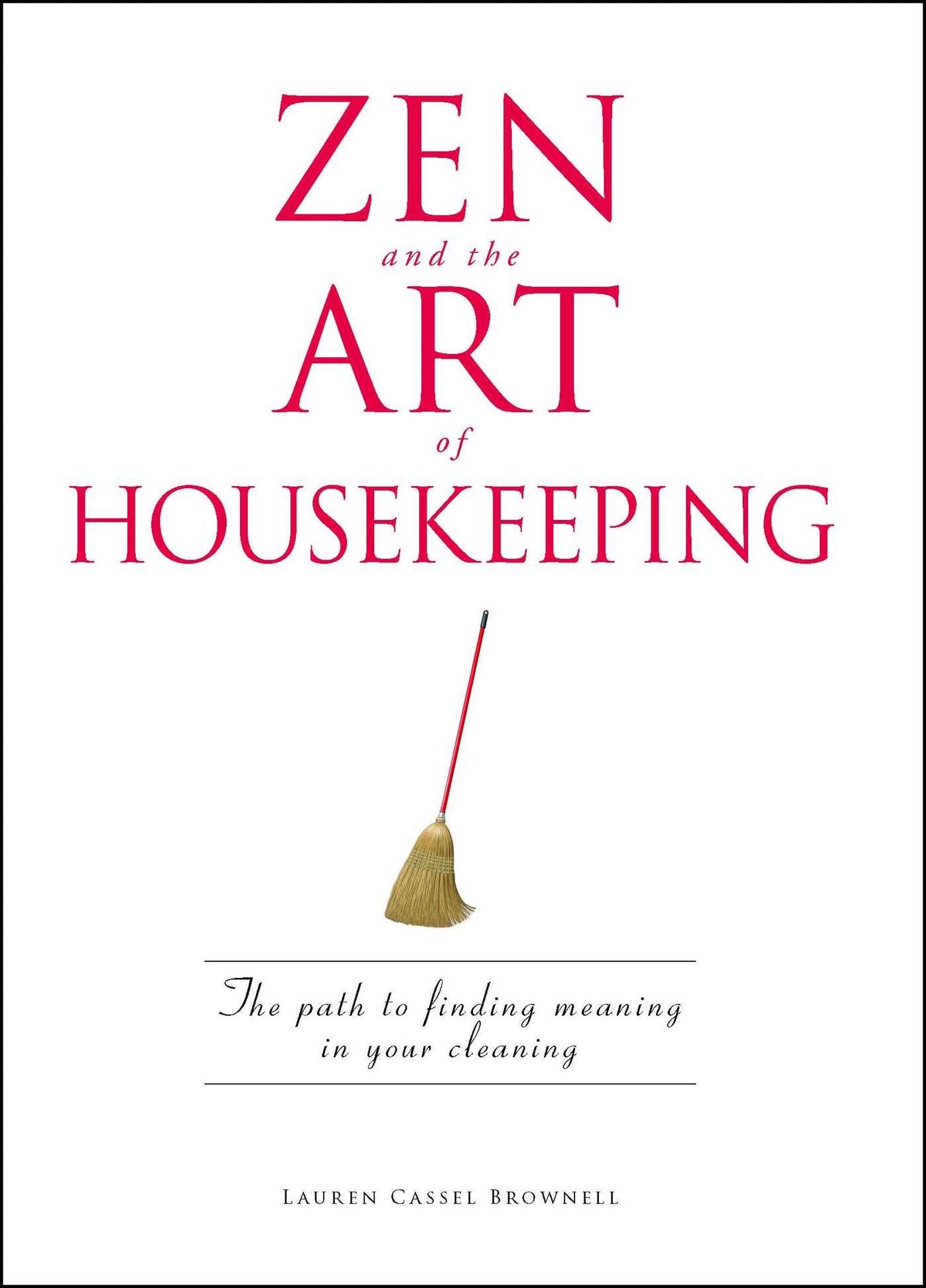 Zen and the Art of Housekeeping: The Path to Finding Meaning in Your Cleaning