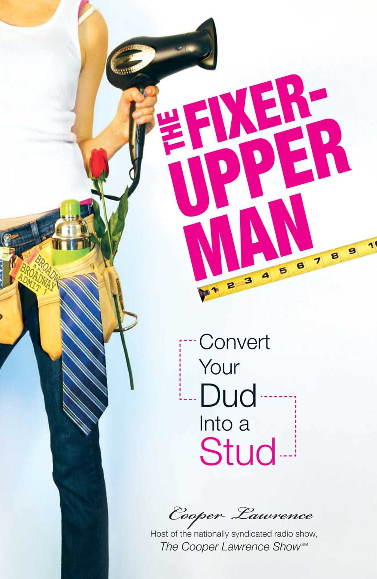 The Fixer-Upper Man: Turn Mr. Maybe into Mr. Right in 5 Easy Steps