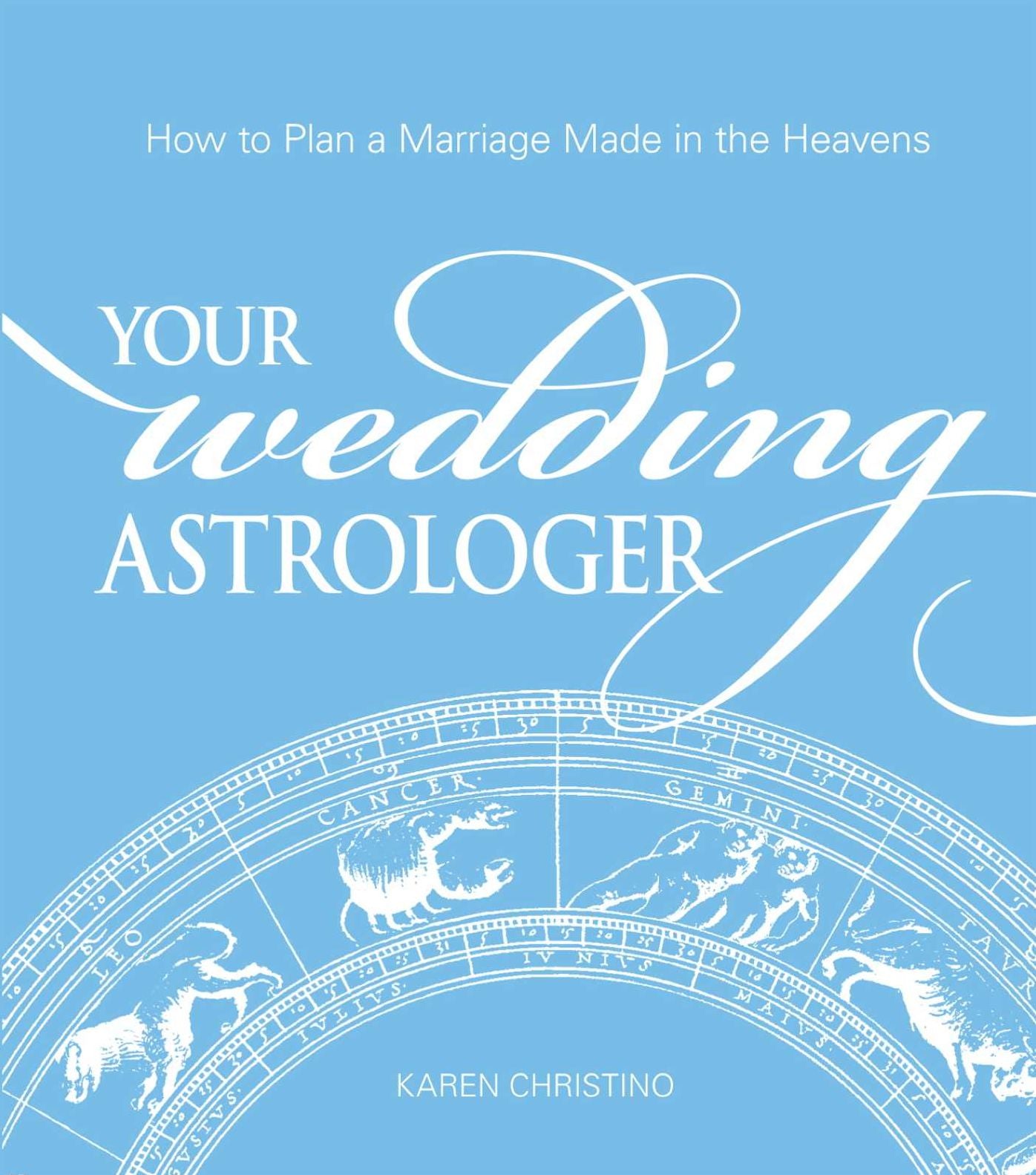 Your Wedding Astrologer: How to Plan a Marriage Made in the Heavens