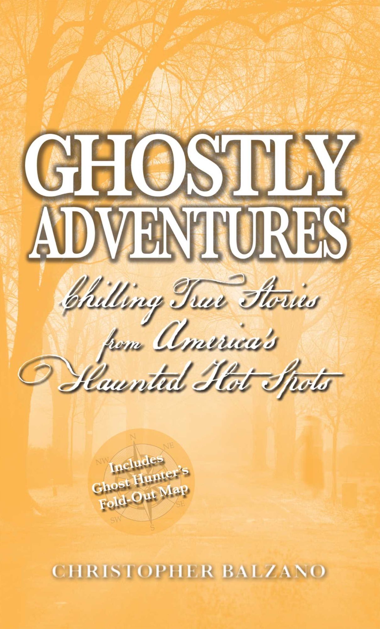 Ghostly Adventures: Chilling True Stories from America's Haunted Hot Spots