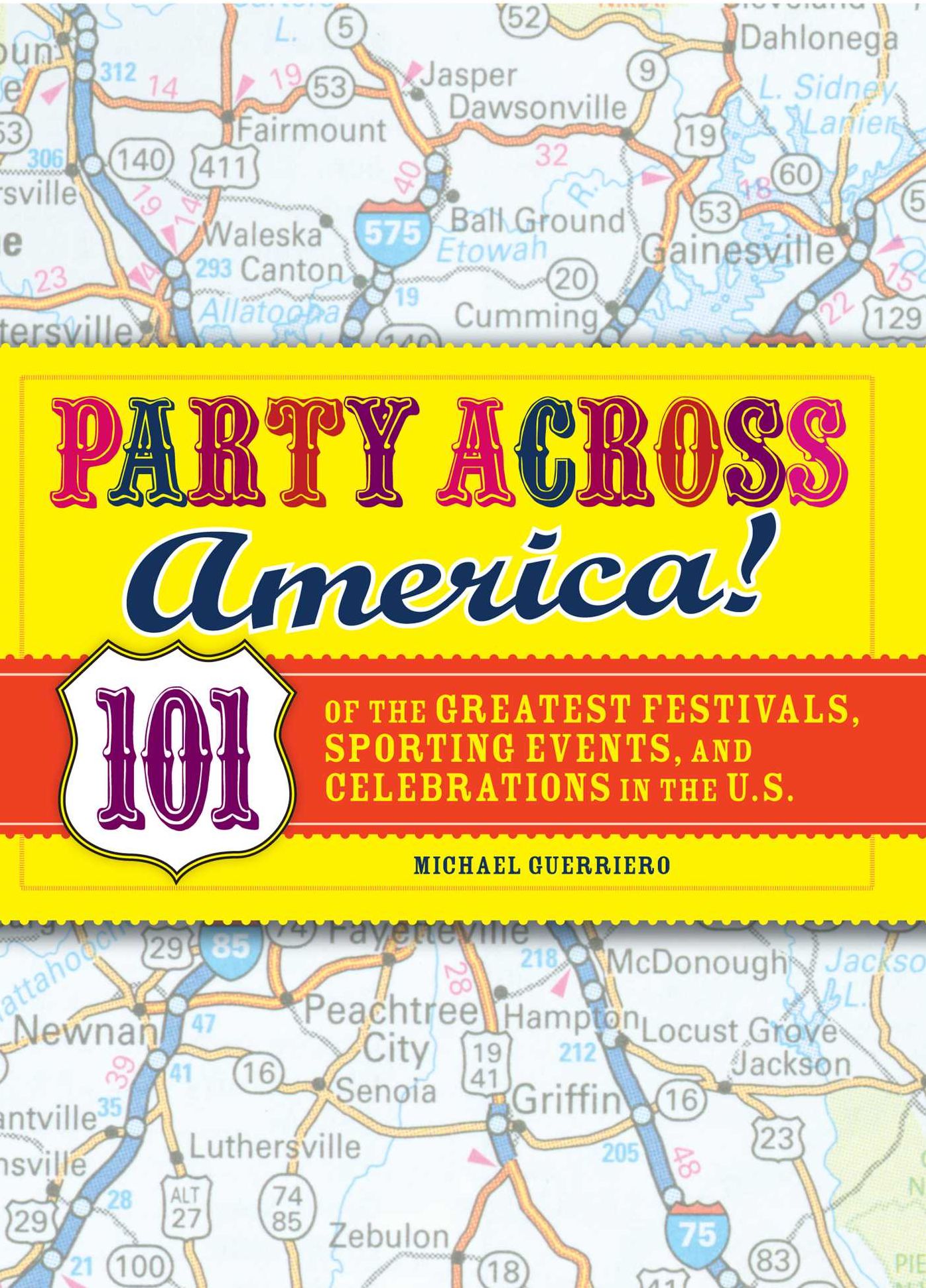 Party Across America: 101 of the Greatest Festivals, Sporting Events, and Celebrations in the U.S.