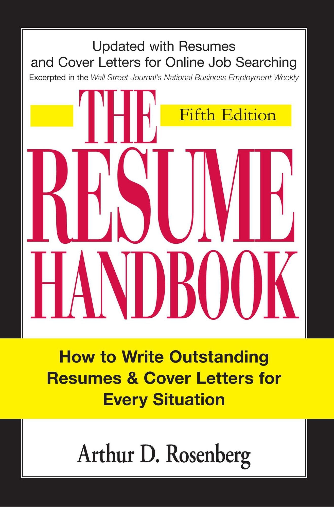 The Resume Handbook: How to Write Outstanding Resumes and Cover Letters for Every Situation