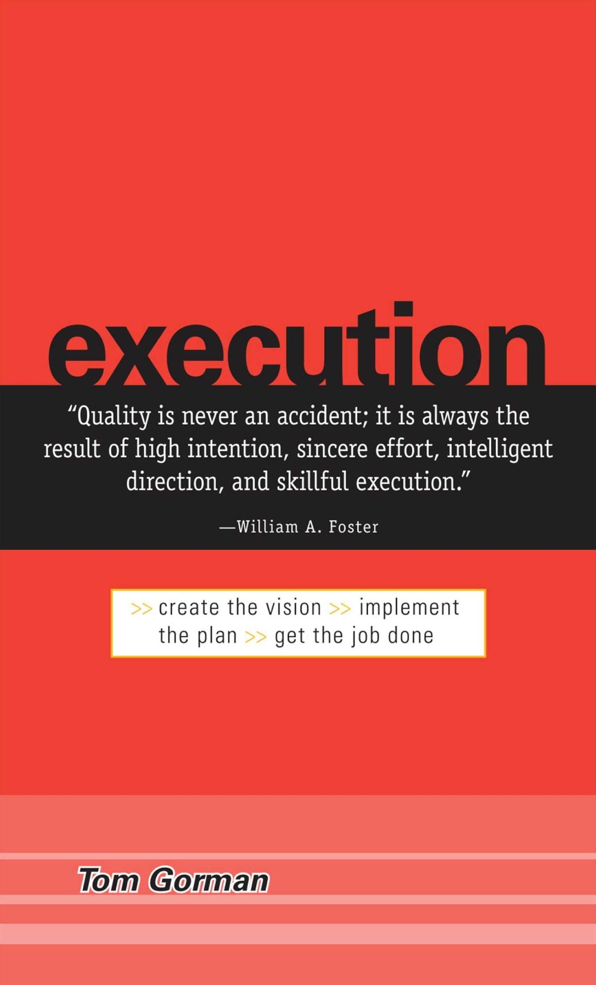 Execution: Create the Vision. Implement the Plan. Get the Job Done.