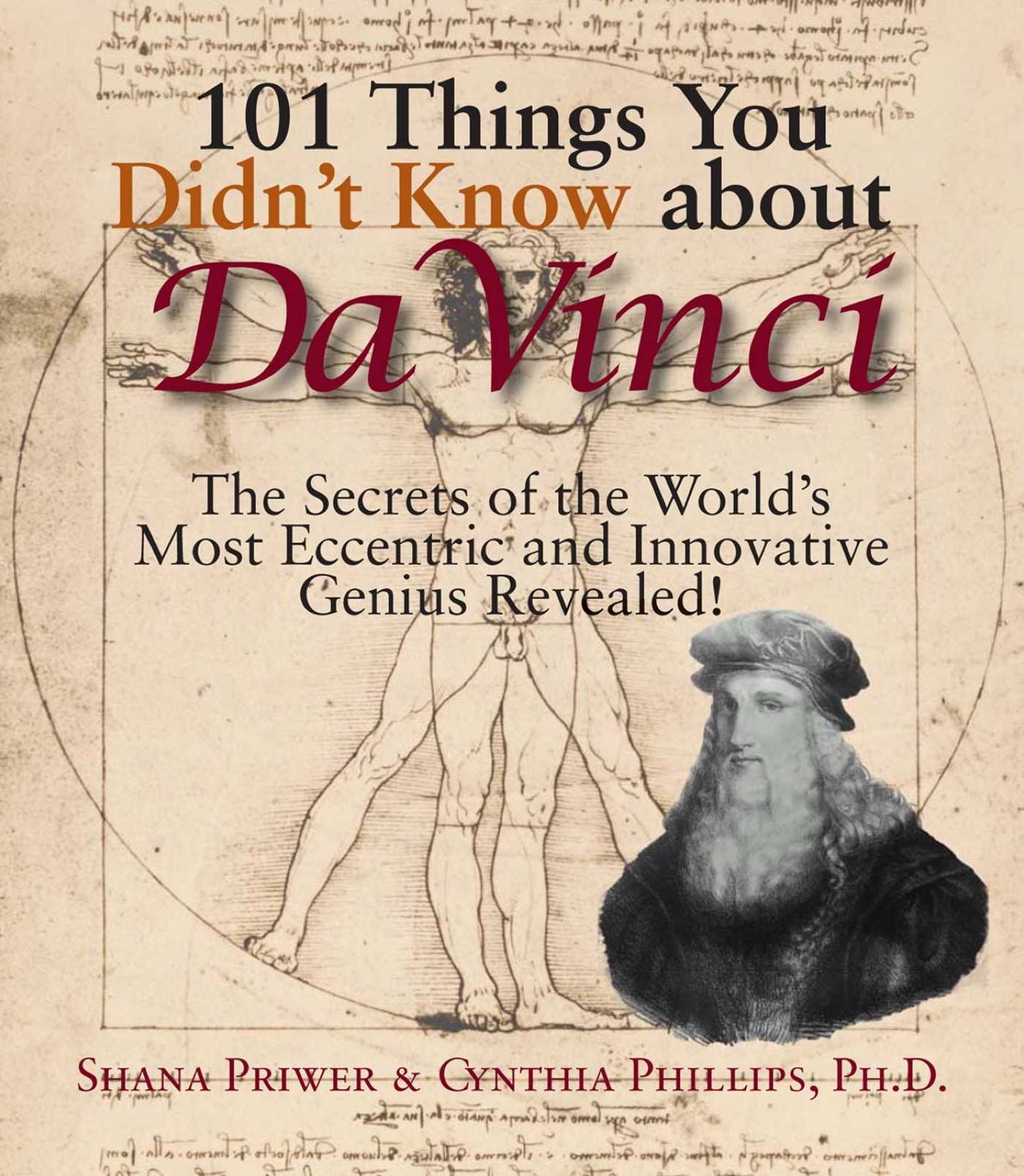 101 Things You Didn't Know About Da Vinci: The Secrets of the World's Most Eccentric and Innovative Genius Revealed!