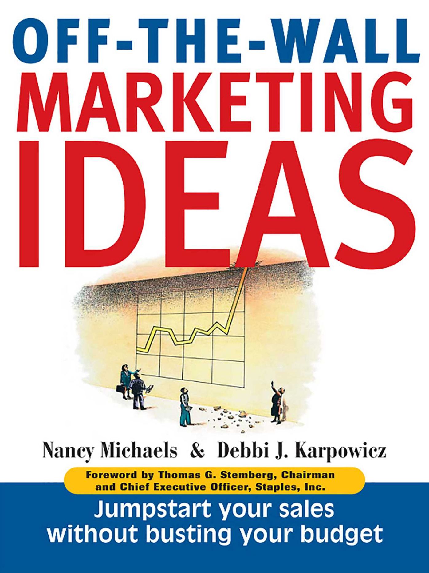 Off-The-Wall Marketing Ideas: Jump-Start Your Sales Without Busting Your Budget