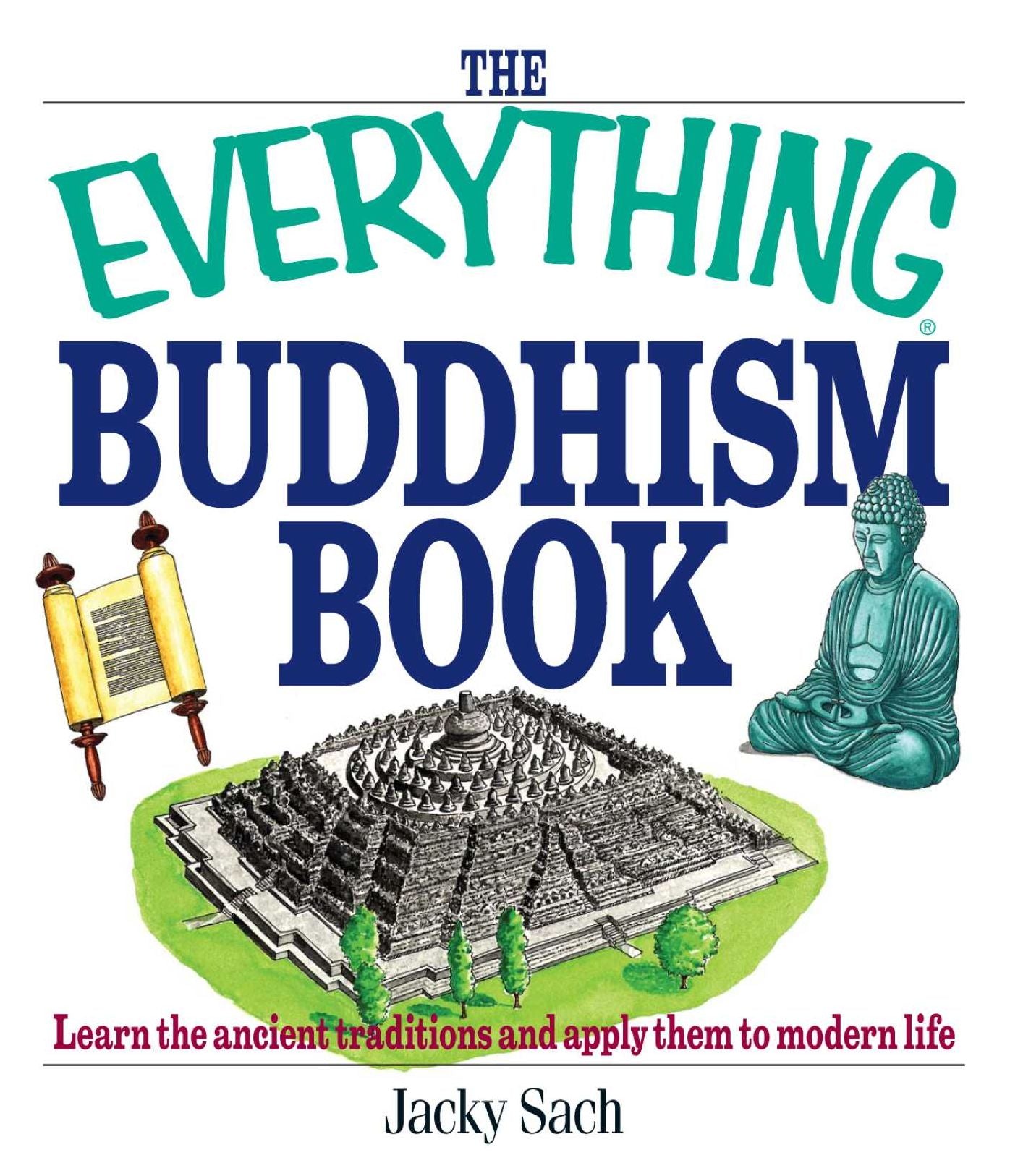 The Everything Buddhism Book: Learn the Ancient Traditions and Apply Them to Modern Life