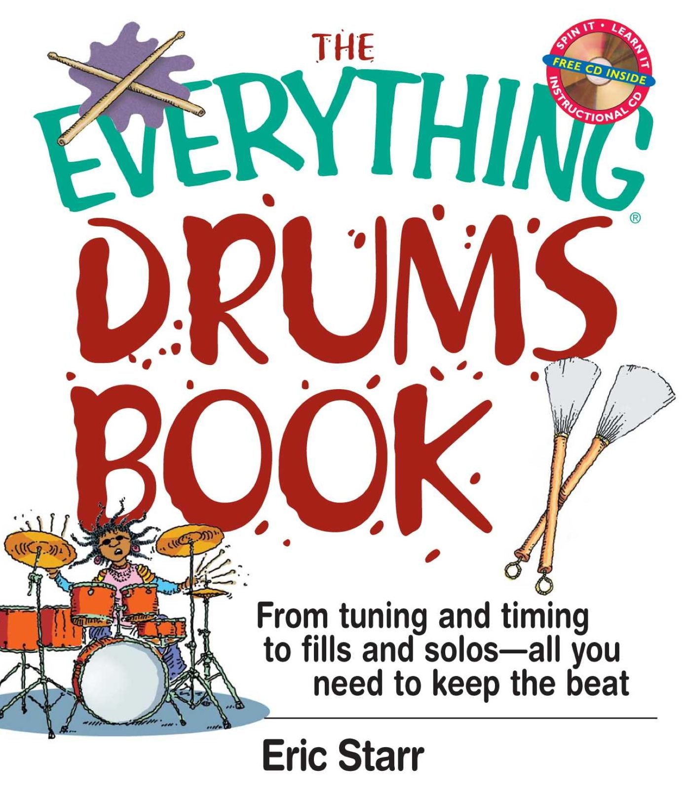 The Everything Drums Book: From Tuning and Timing to Fills and Solos-All You Need to Keep the Beat
