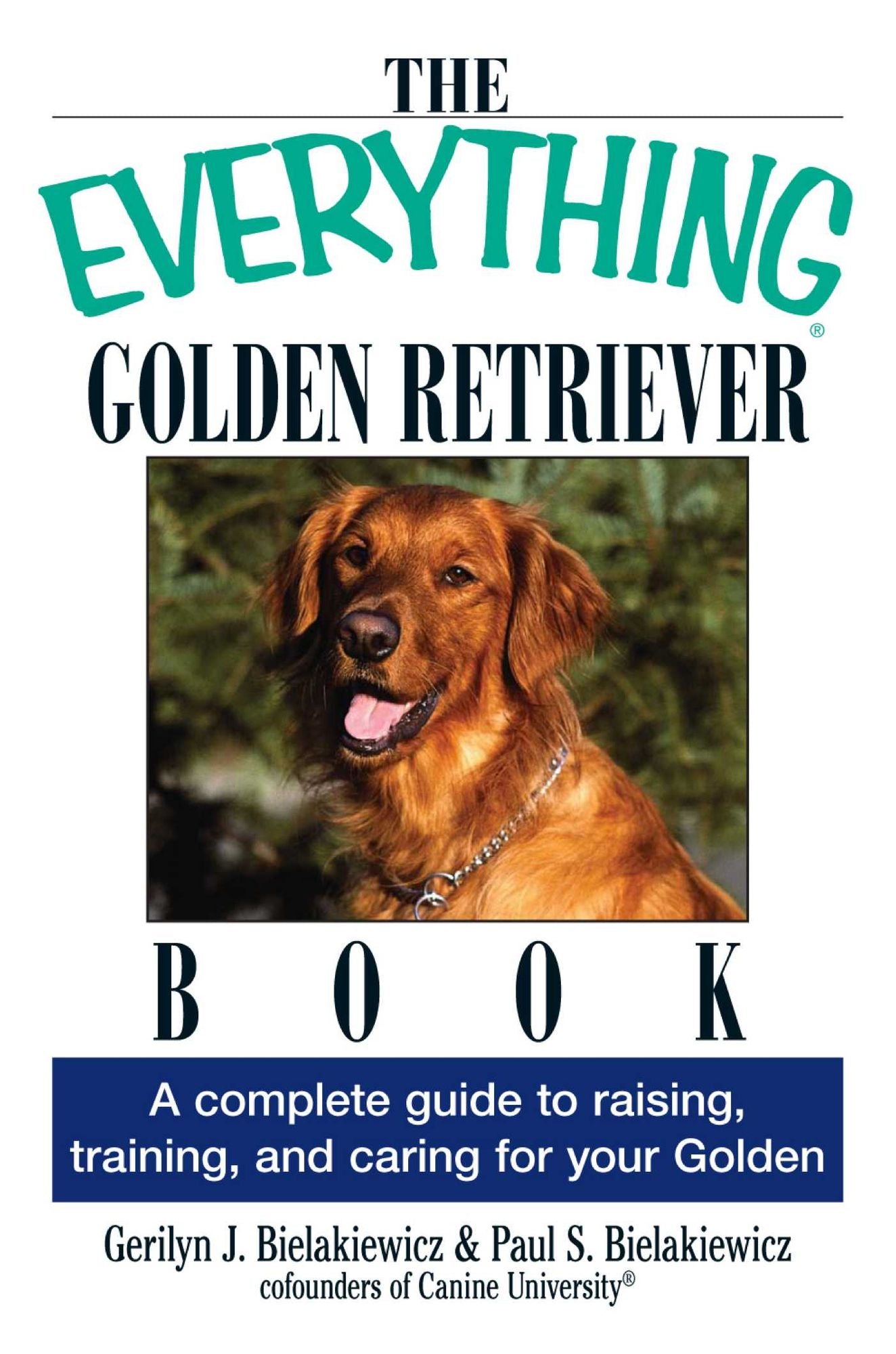 The Everything Golden Retriever Book: A Complete Guide to Raising, Training, and Caring for Your Golden
