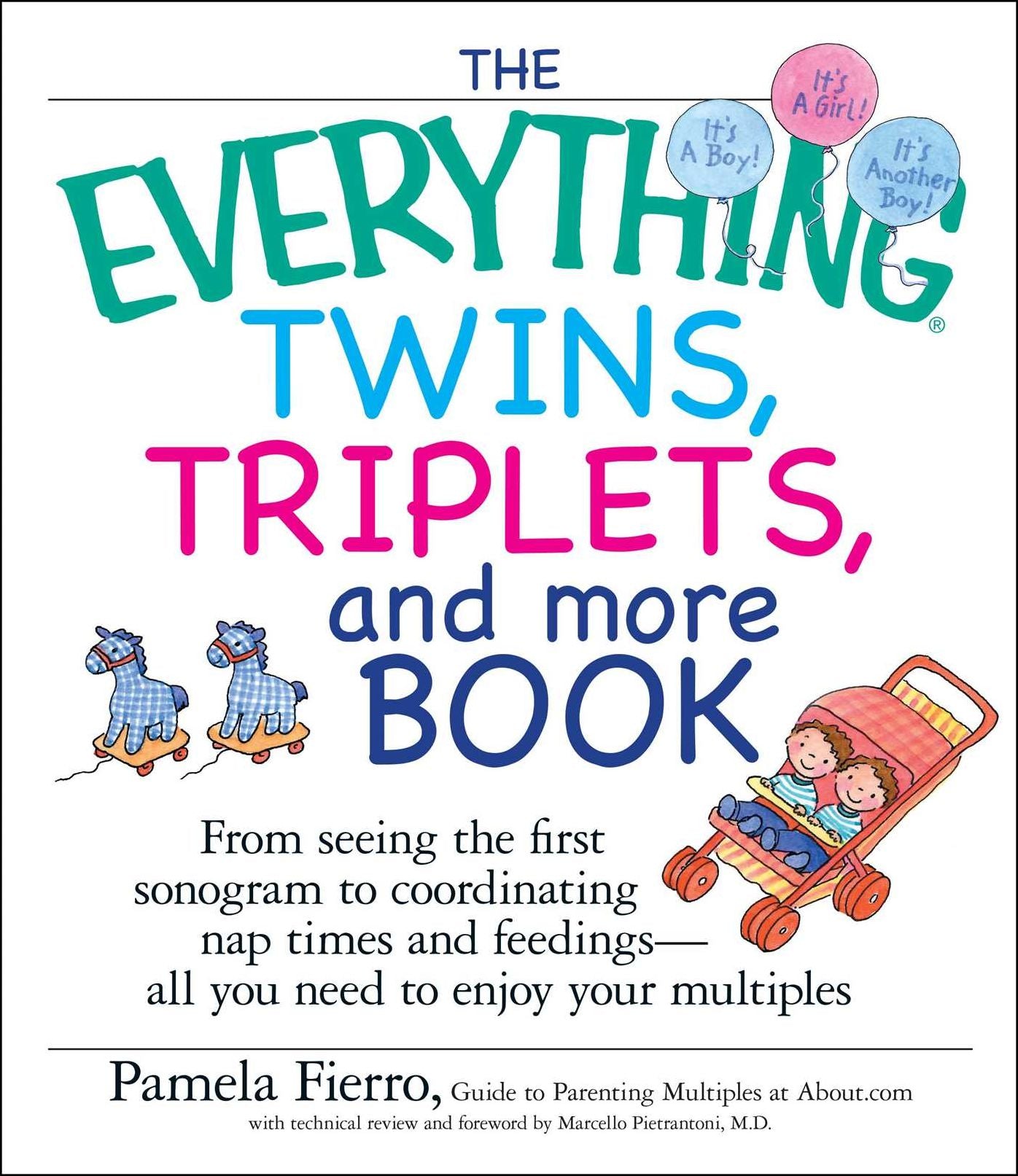 The Everything Twins, Triplets, And More Book: From Seeing The First Sonogram To Coordinating Nap Times And Feedings -- All You Need To Enjoy Your Multiples