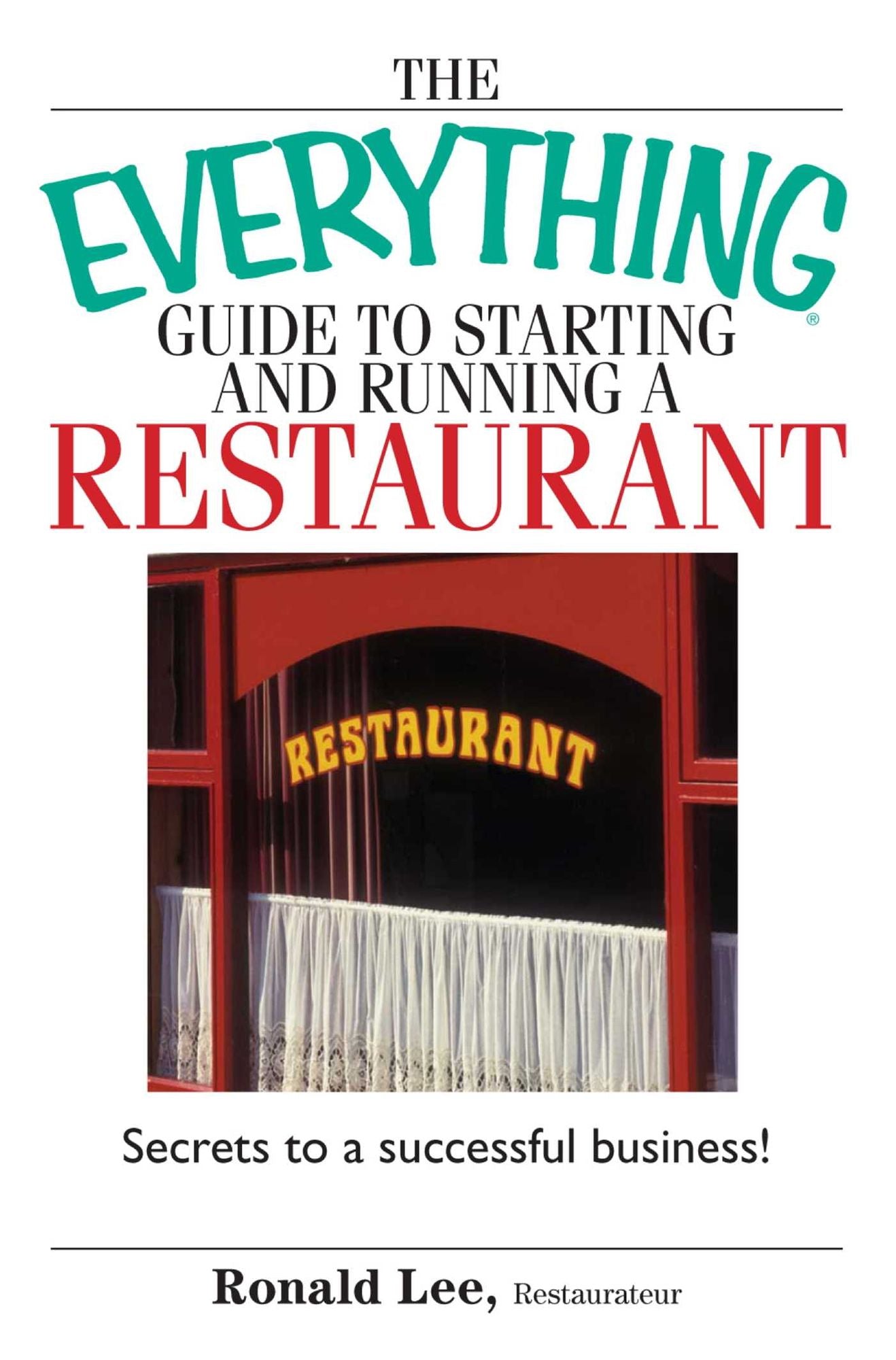 The Everything Guide To Starting And Running A Restaurant: Secrets to a Successful Business!