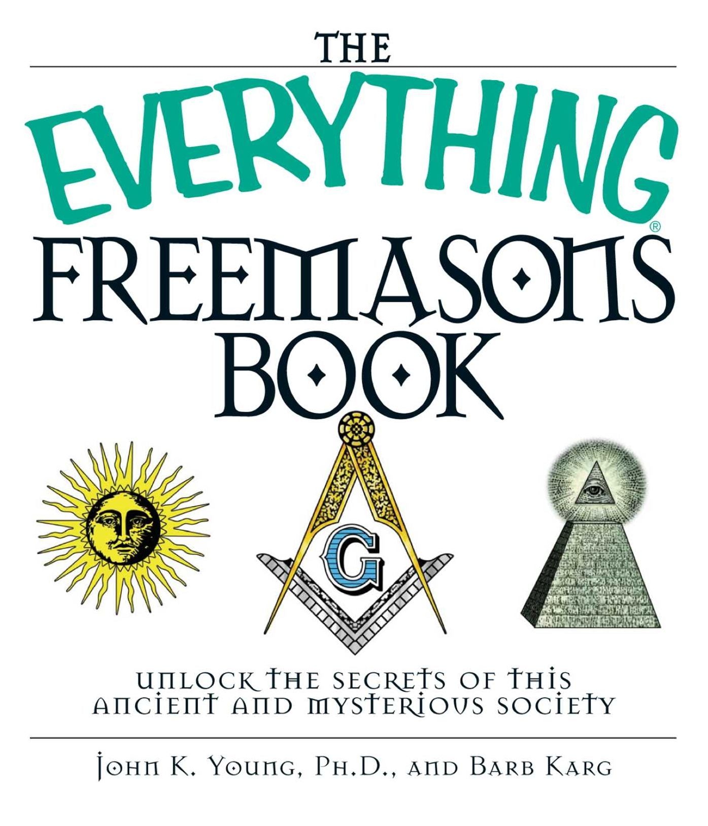 The Everything Freemasons Book: Unlock the Secrets of This Ancient And Mysterious Society!