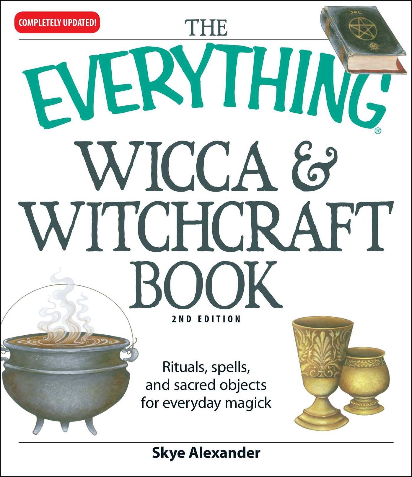 The Everything Wicca and Witchcraft Book: Rituals, spells, and sacred objects for everyday magick