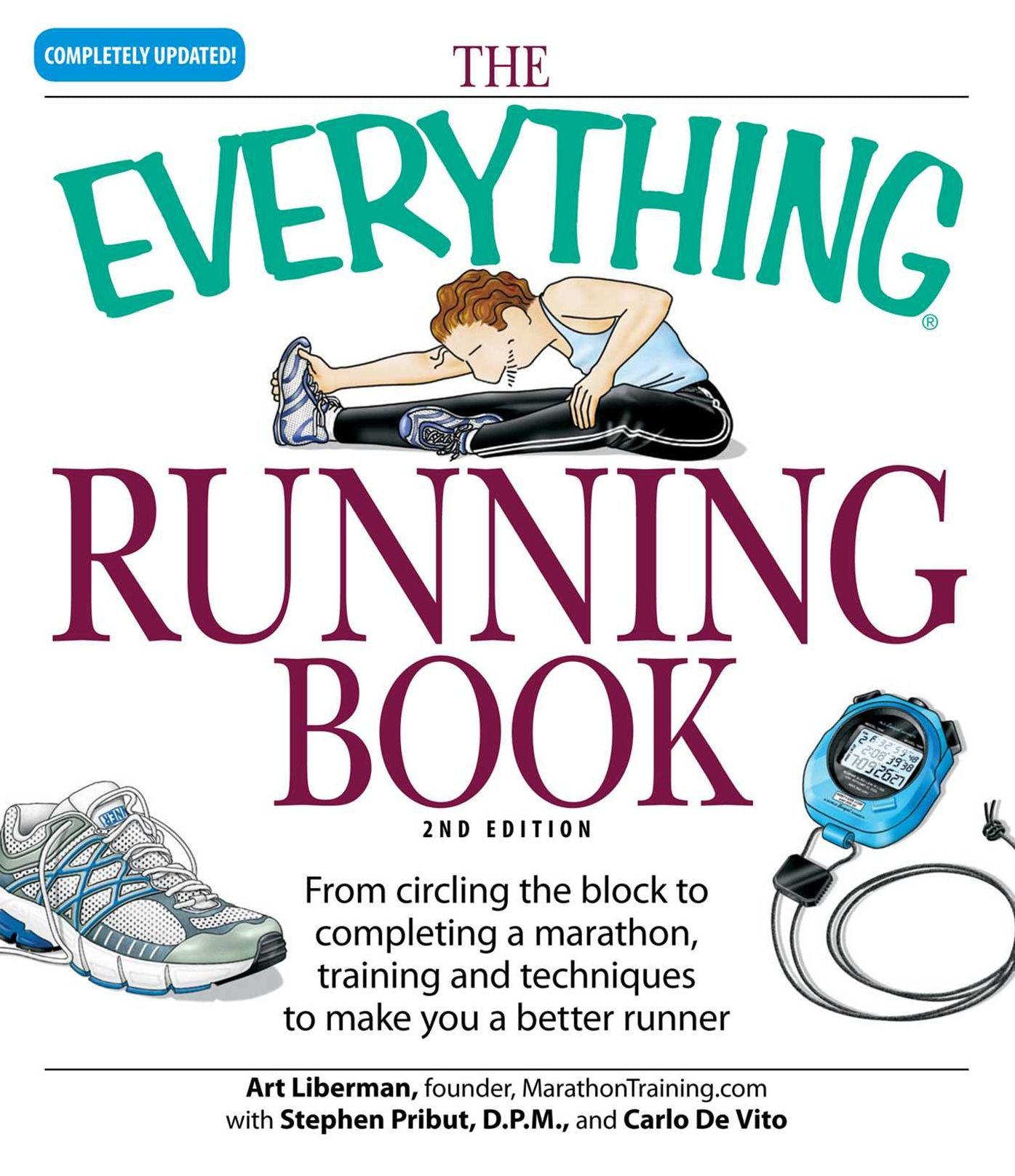 The Everything Running Book: From circling the block to completing a marathon, training and techniques to make you a better runner