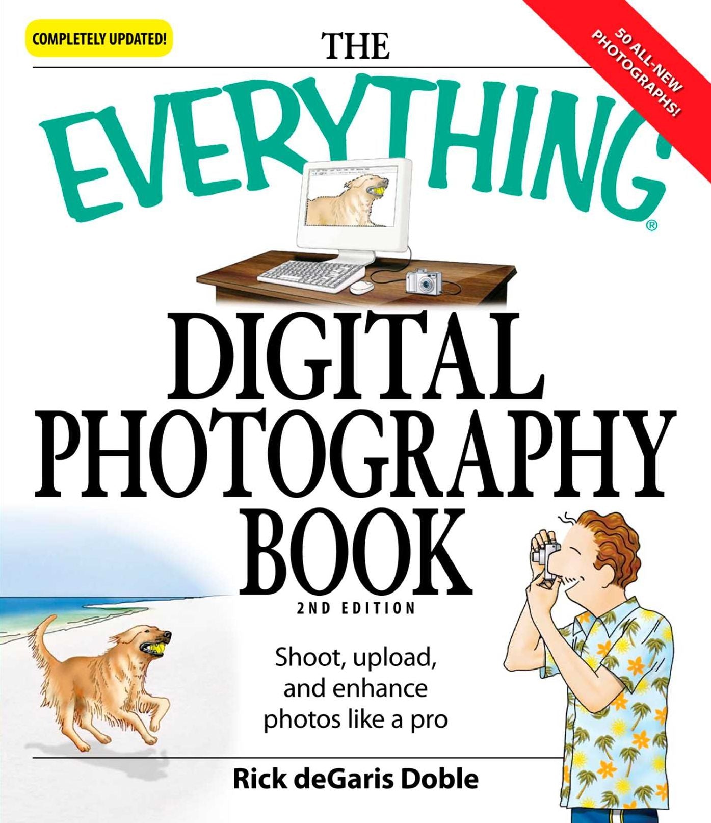 The Everything Digital Photography Book: Shoot, Upload, and Enhance Photos Like a Pro